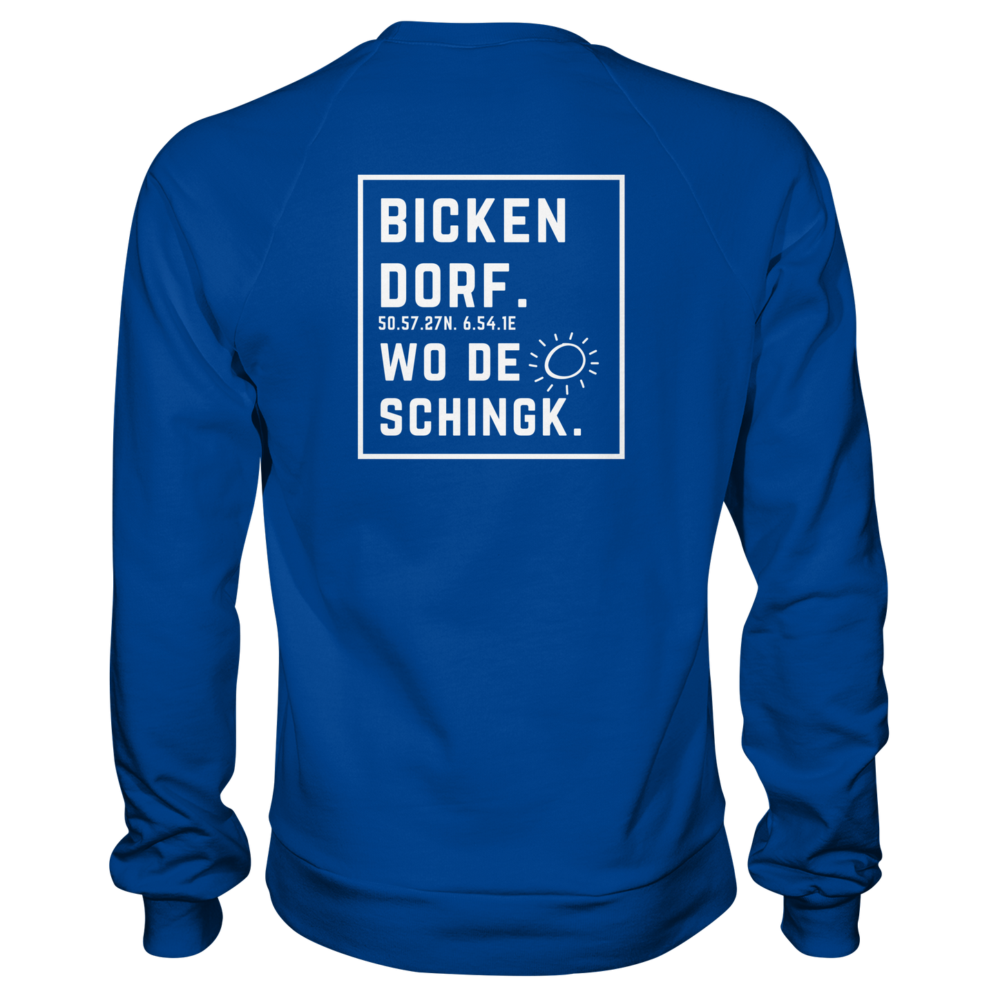 Wo de Sonn schingk - Bickendorf Druck Rücken - Basic Sweatshirt