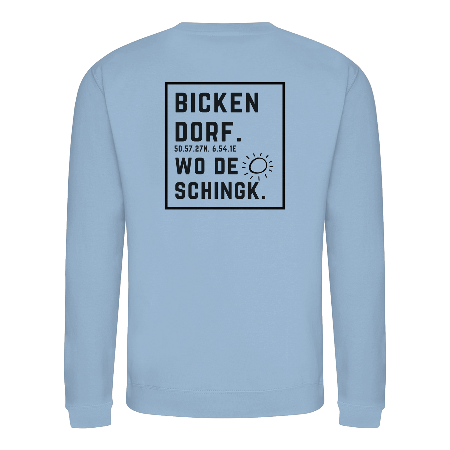 Wo de Sonn schingk - Bickendorf Druck Rücken - Basic Sweatshirt