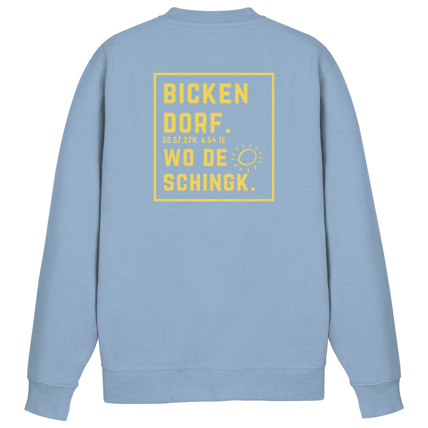 Wo de Sonn schingk - Bickendorf Druck Rücken - Basic Sweatshirt