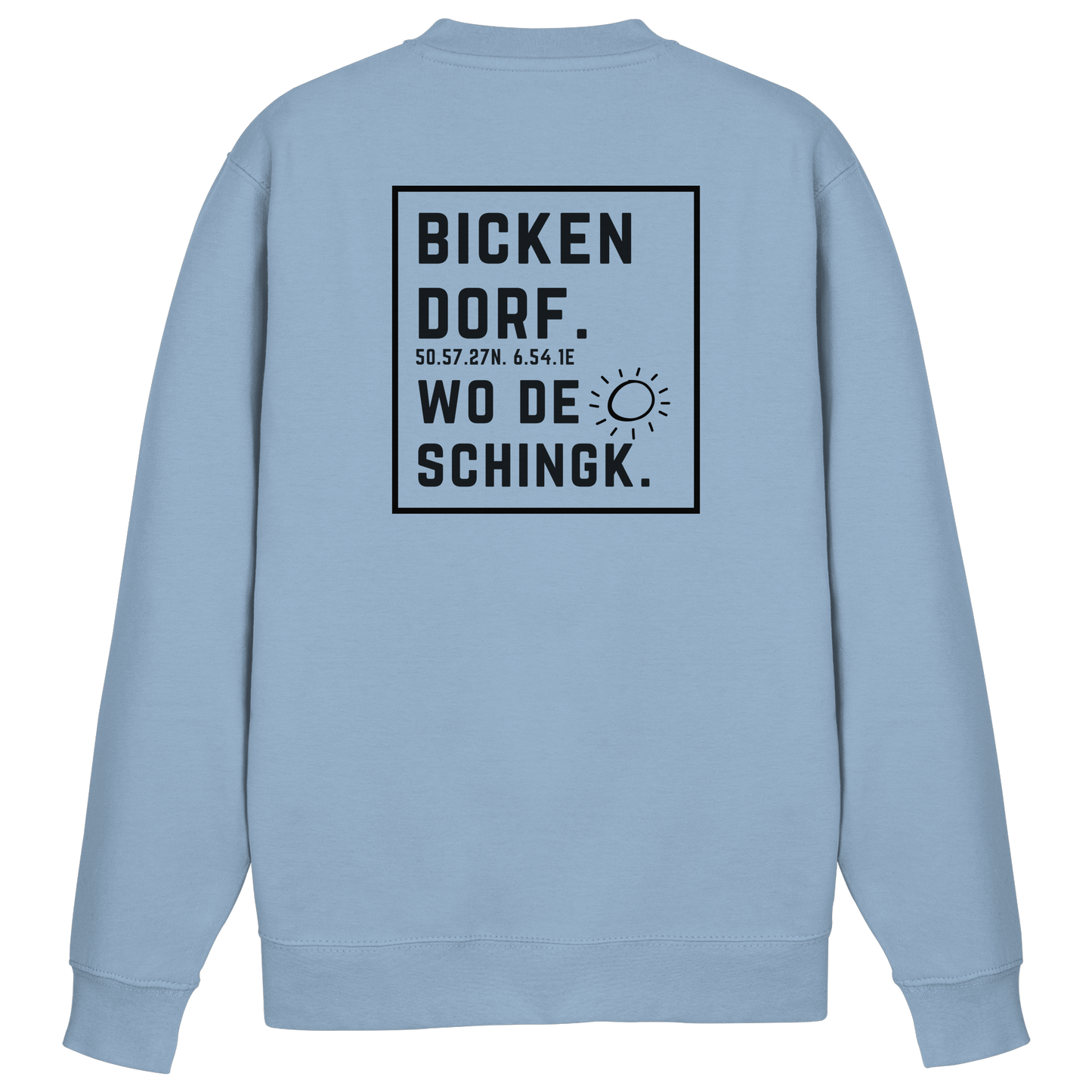 Wo de Sonn schingk - Bickendorf Druck Rücken - Basic Sweatshirt