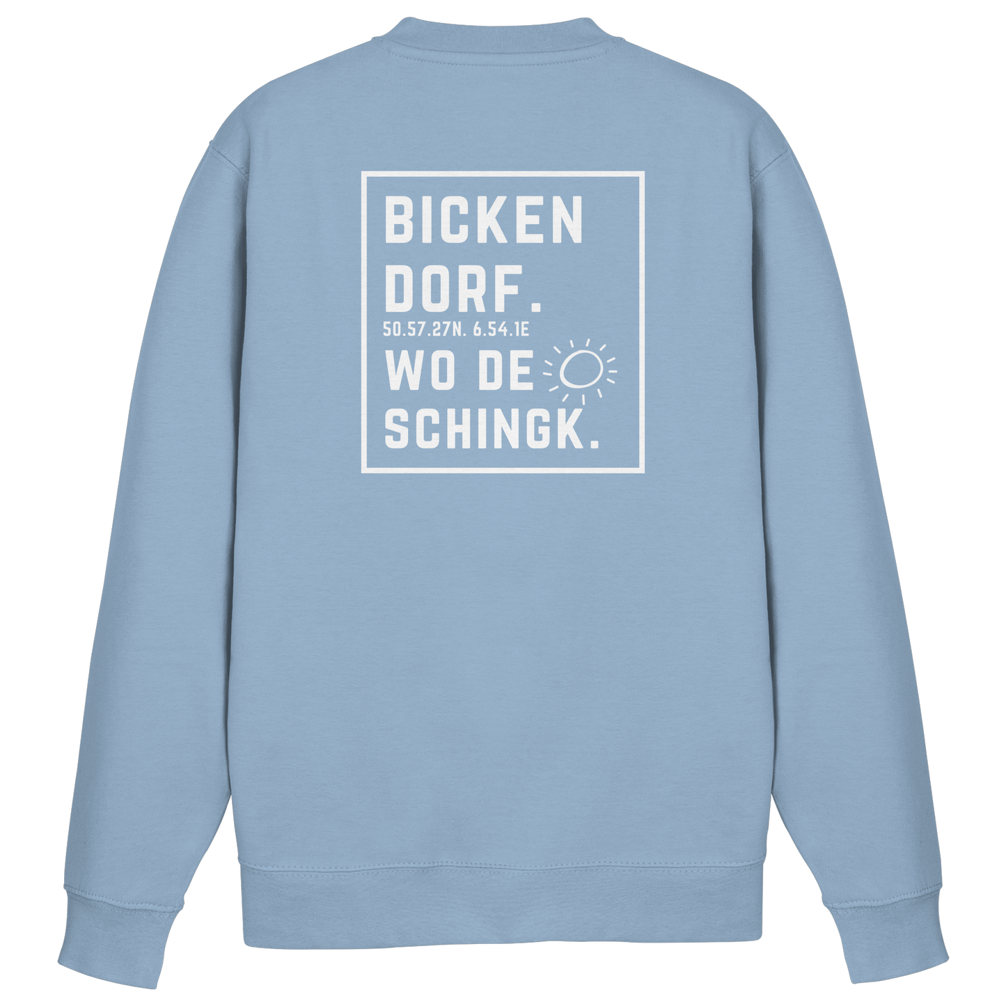 Wo de Sonn schingk - Bickendorf Druck Rücken - Basic Sweatshirt