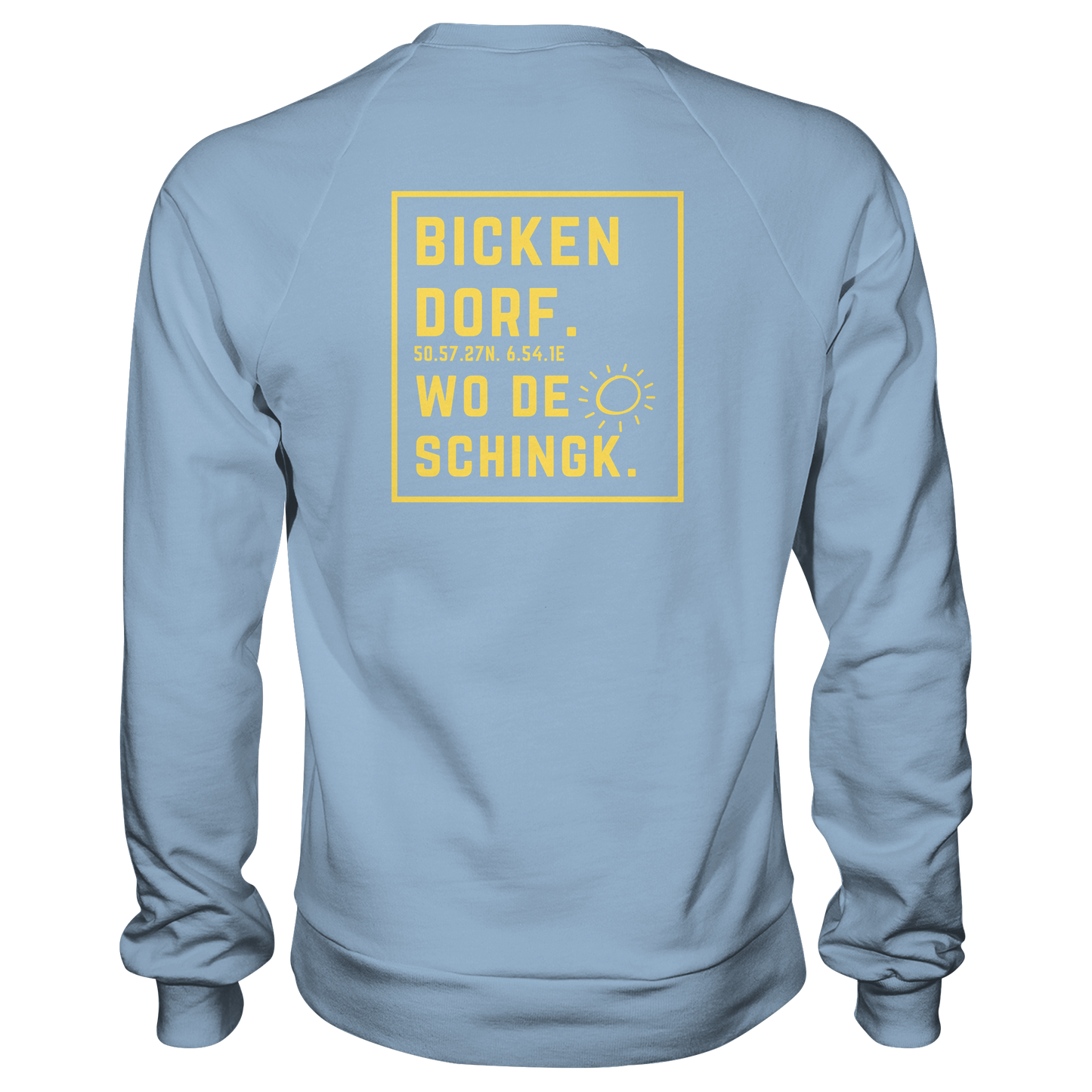 Wo de Sonn schingk - Bickendorf Druck Rücken - Basic Sweatshirt