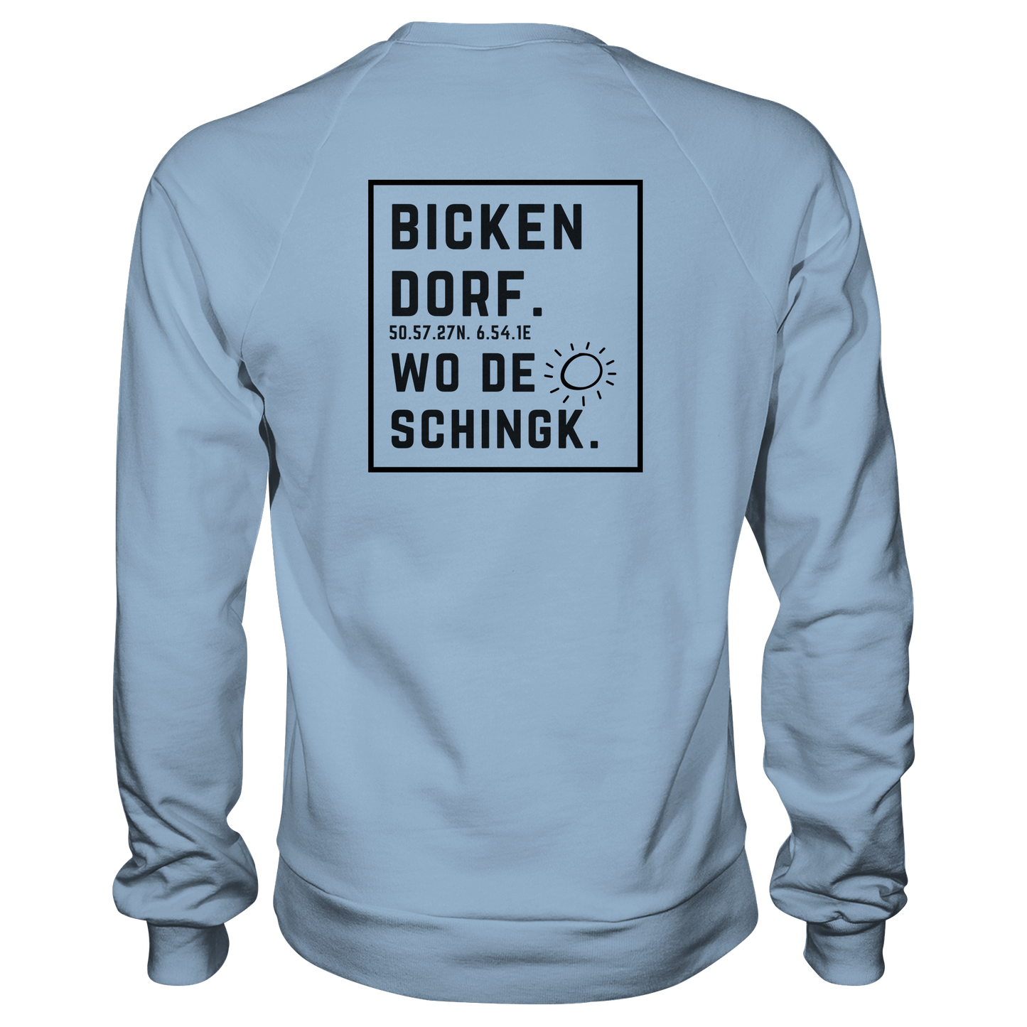 Wo de Sonn schingk - Bickendorf Druck Rücken - Basic Sweatshirt