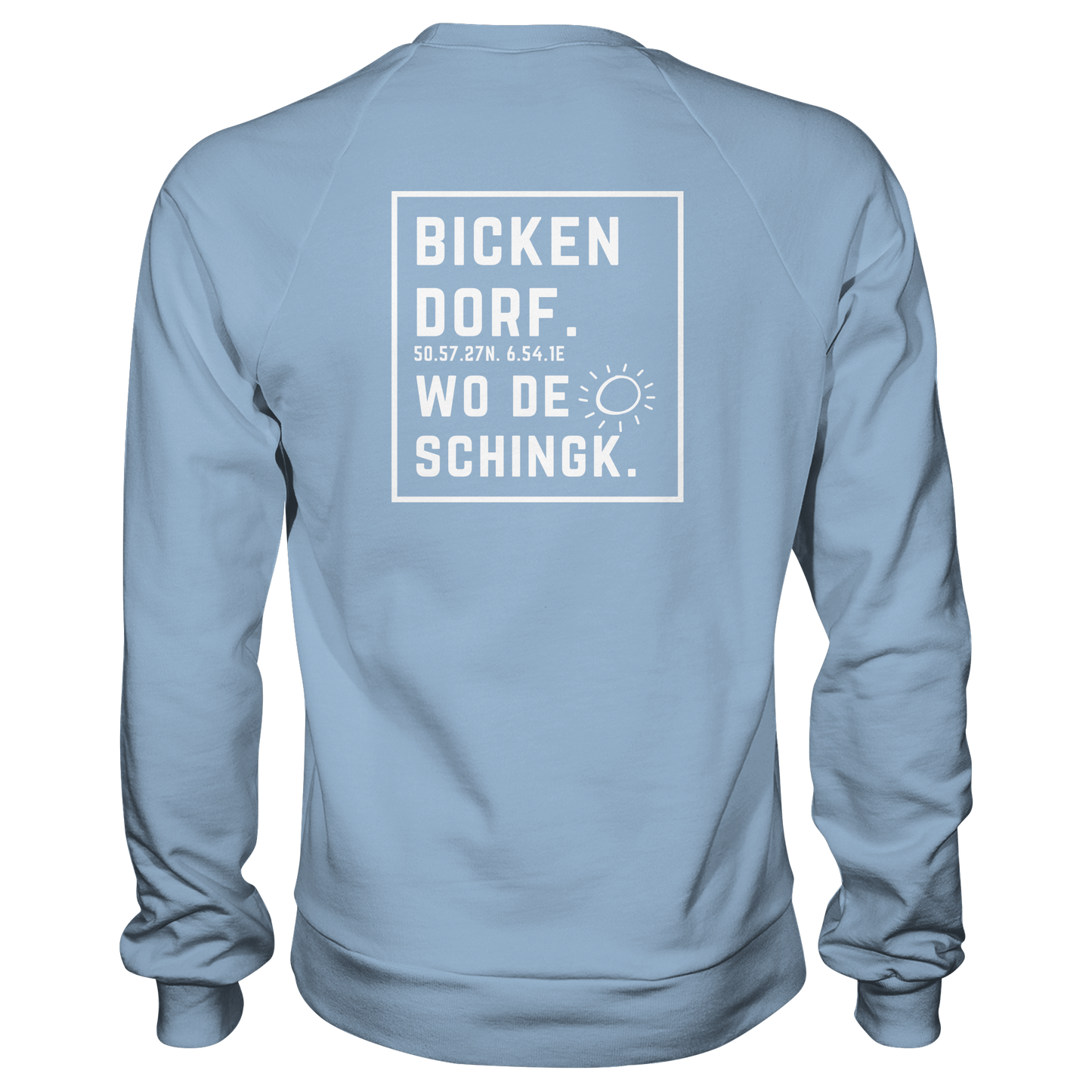 Wo de Sonn schingk - Bickendorf Druck Rücken - Basic Sweatshirt