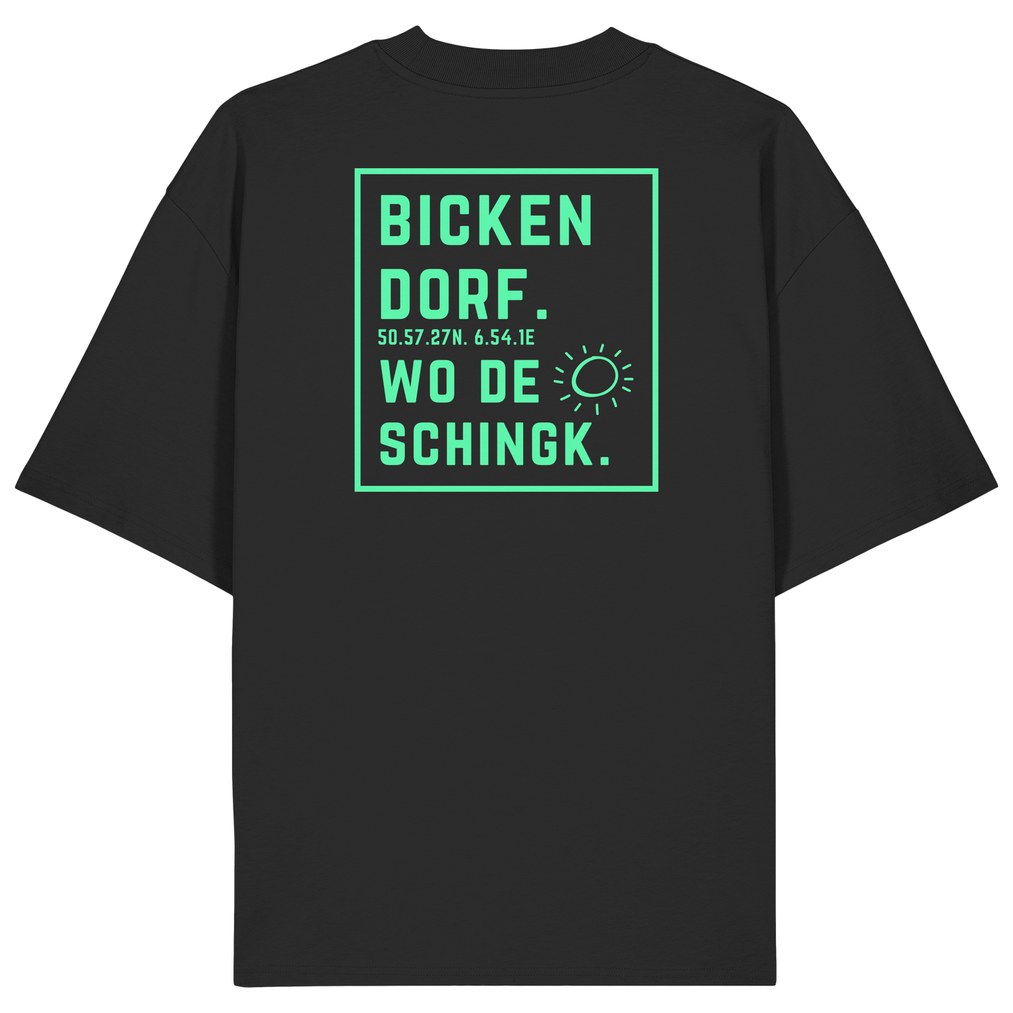 Wo de Sonn schingk - Bickendorf Druck Rücken - Organic Oversize Shirt