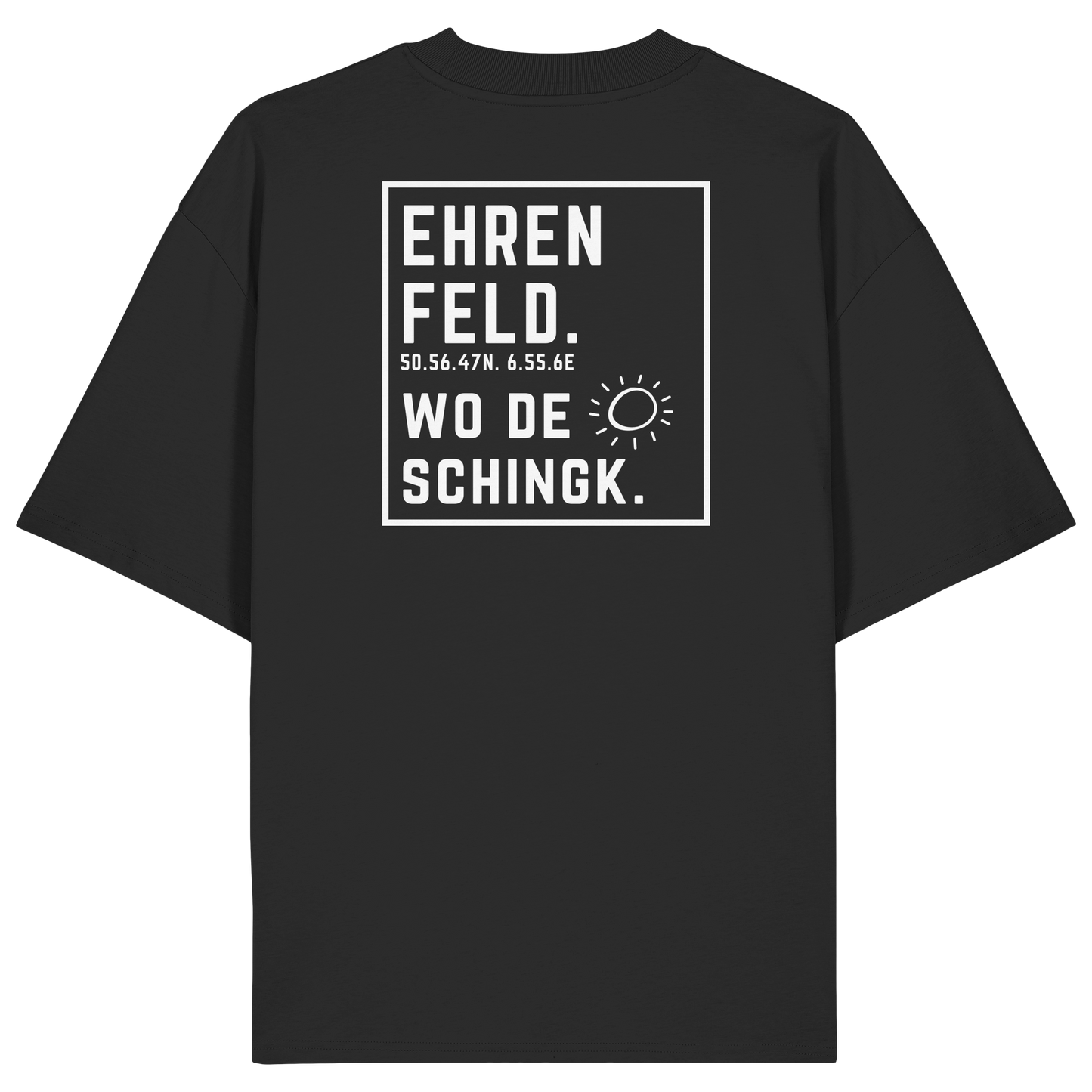 Wo de Sonn schingk - Ehrenfeld Druck Rücken  - Organic Oversize Shirt