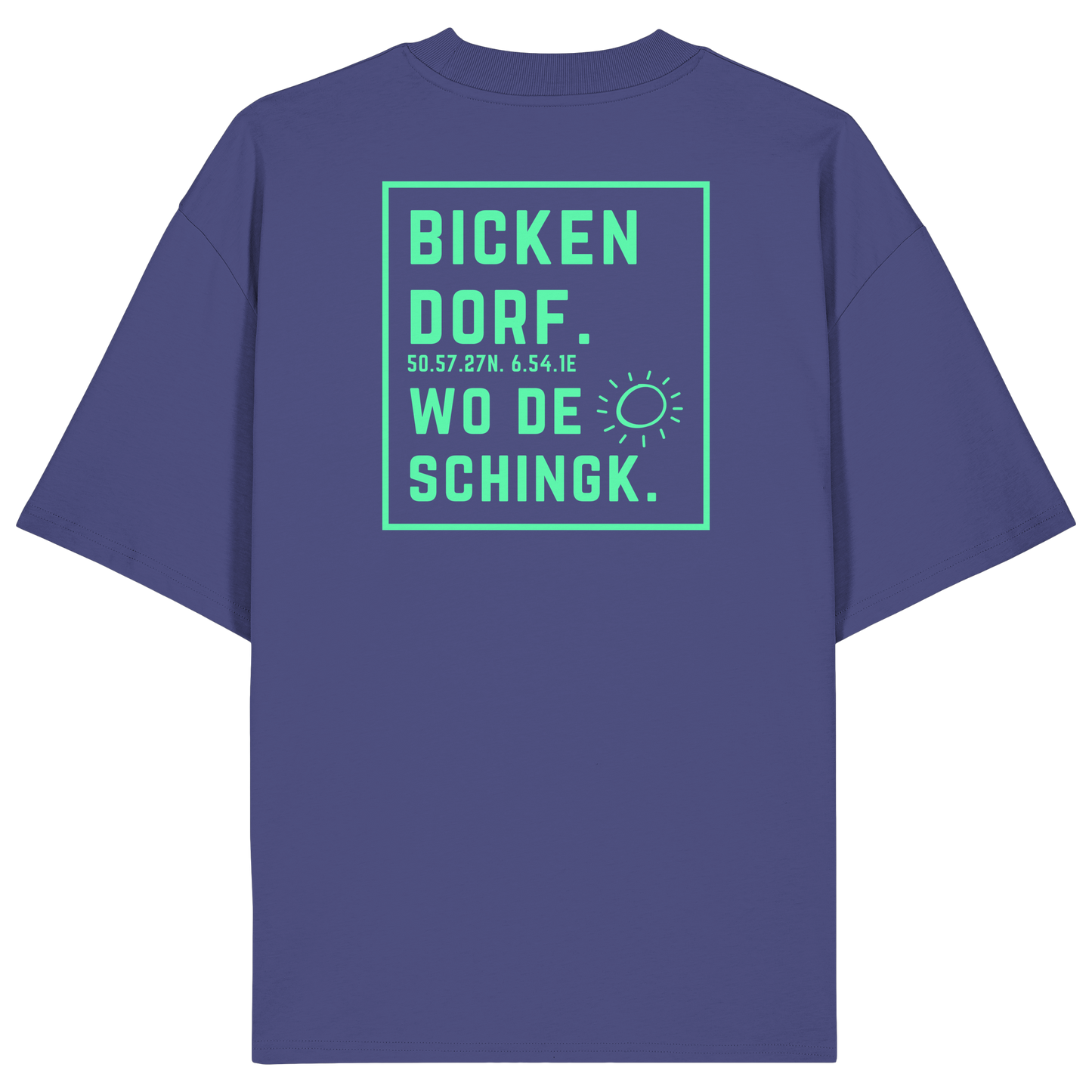 Wo de Sonn schingk - Bickendorf Druck Rücken - Organic Oversize Shirt