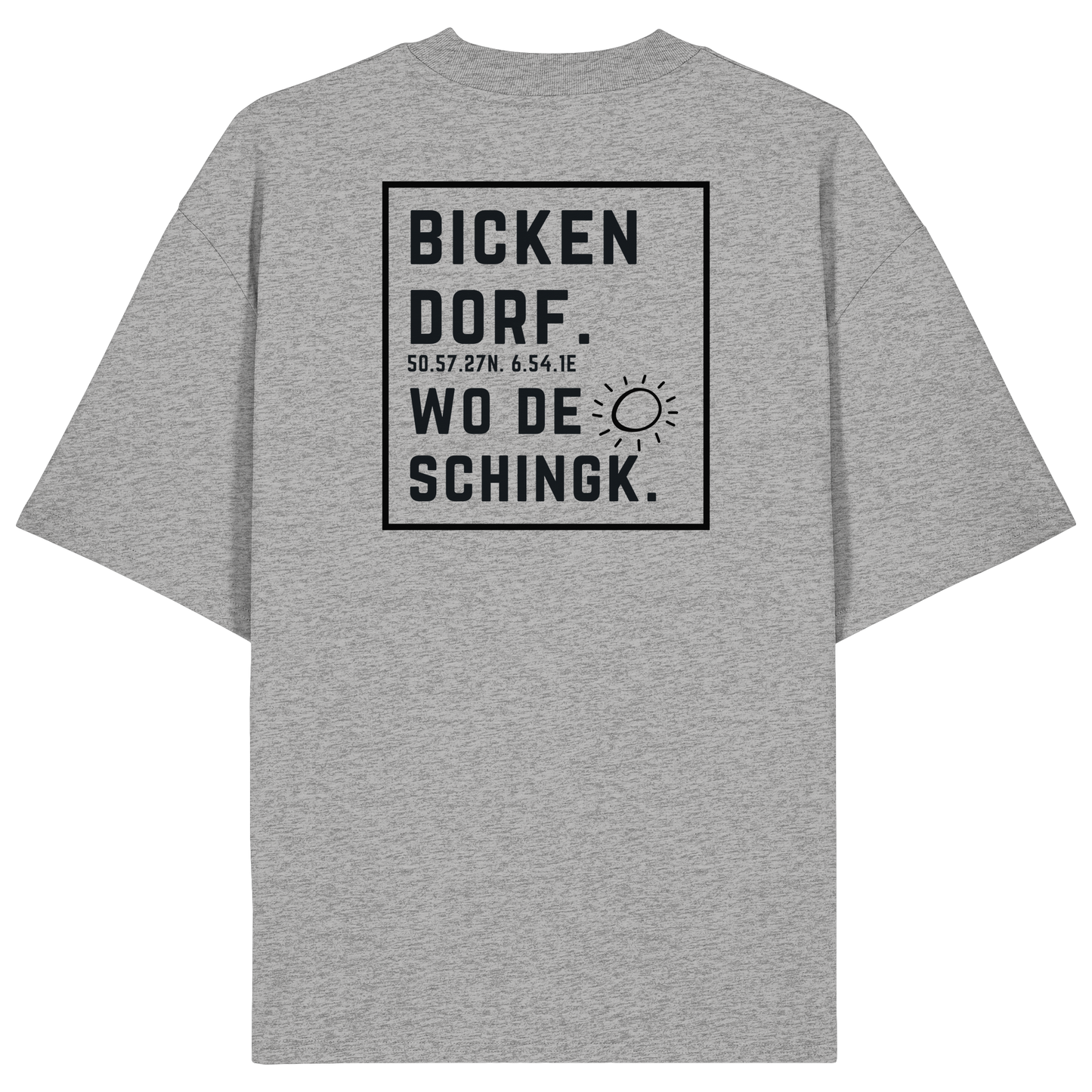 Wo de Sonn schingk - Bickendorf Druck Rücken - Organic Oversize Shirt