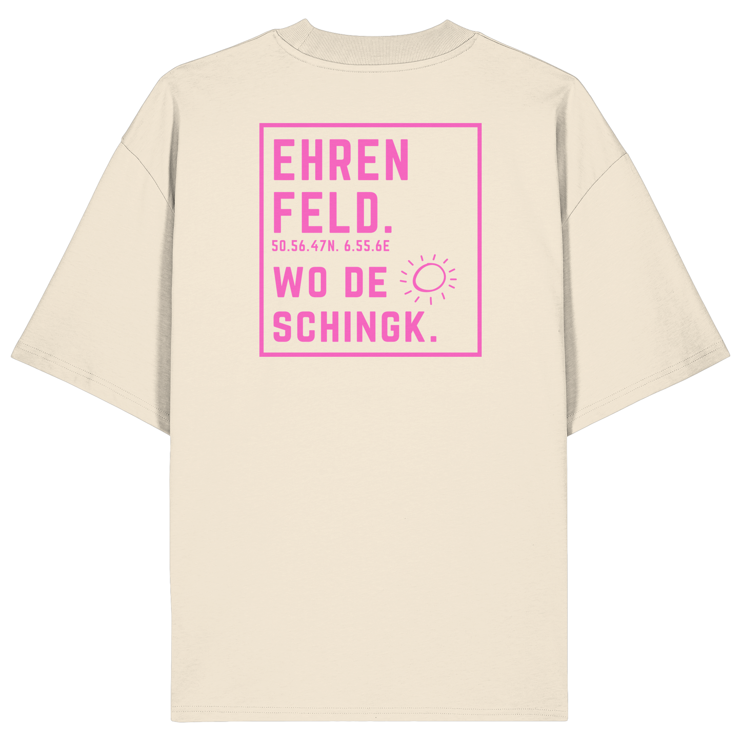 Wo de Sonn schingk - Ehrenfeld Druck Rücken  - Organic Oversize Shirt