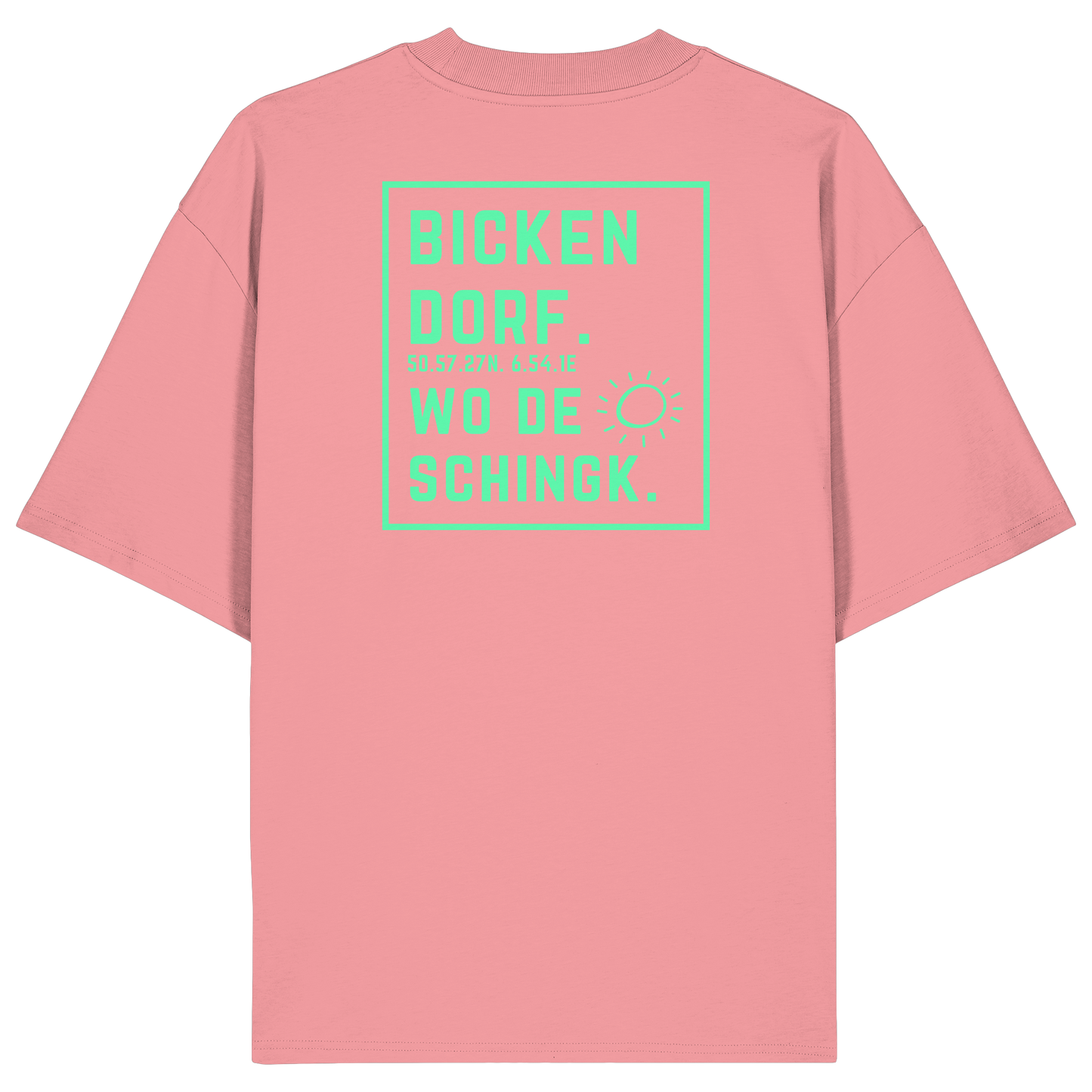Wo de Sonn schingk - Bickendorf Druck Rücken - Organic Oversize Shirt