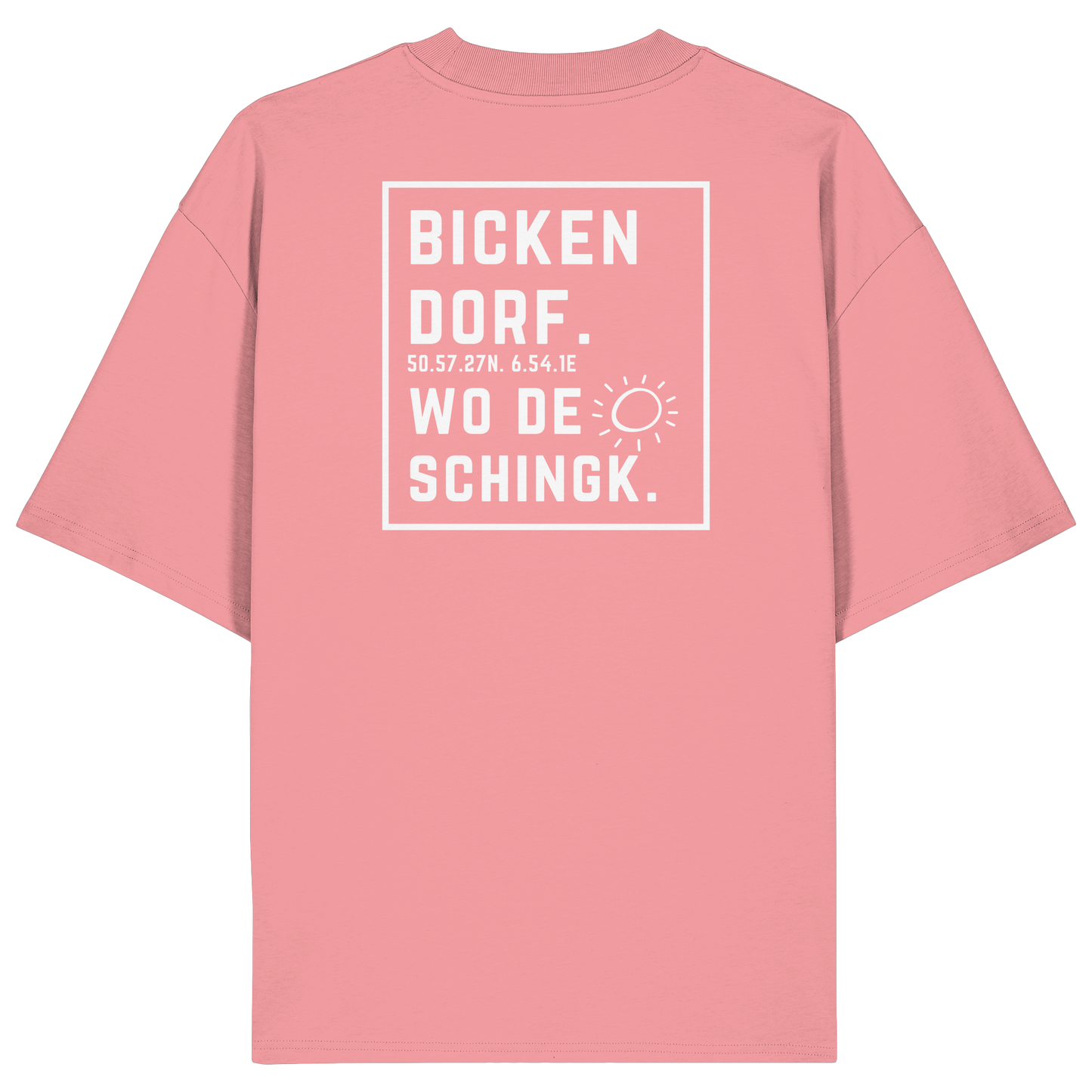 Wo de Sonn schingk - Bickendorf Druck Rücken - Organic Oversize Shirt