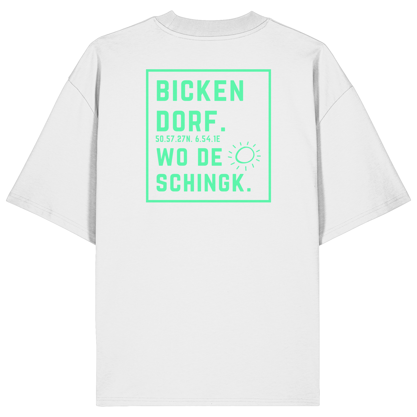 Wo de Sonn schingk - Bickendorf Druck Rücken - Organic Oversize Shirt