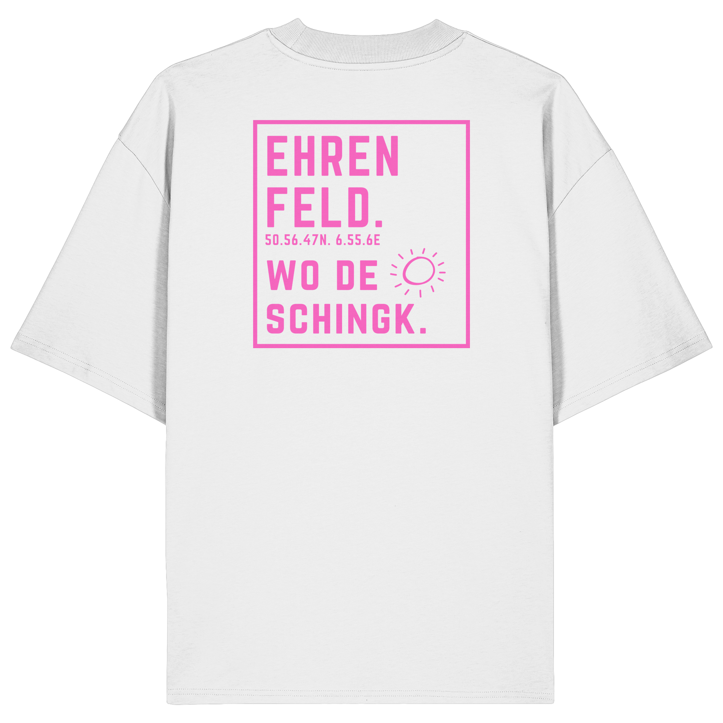 Wo de Sonn schingk - Ehrenfeld Druck Rücken  - Organic Oversize Shirt