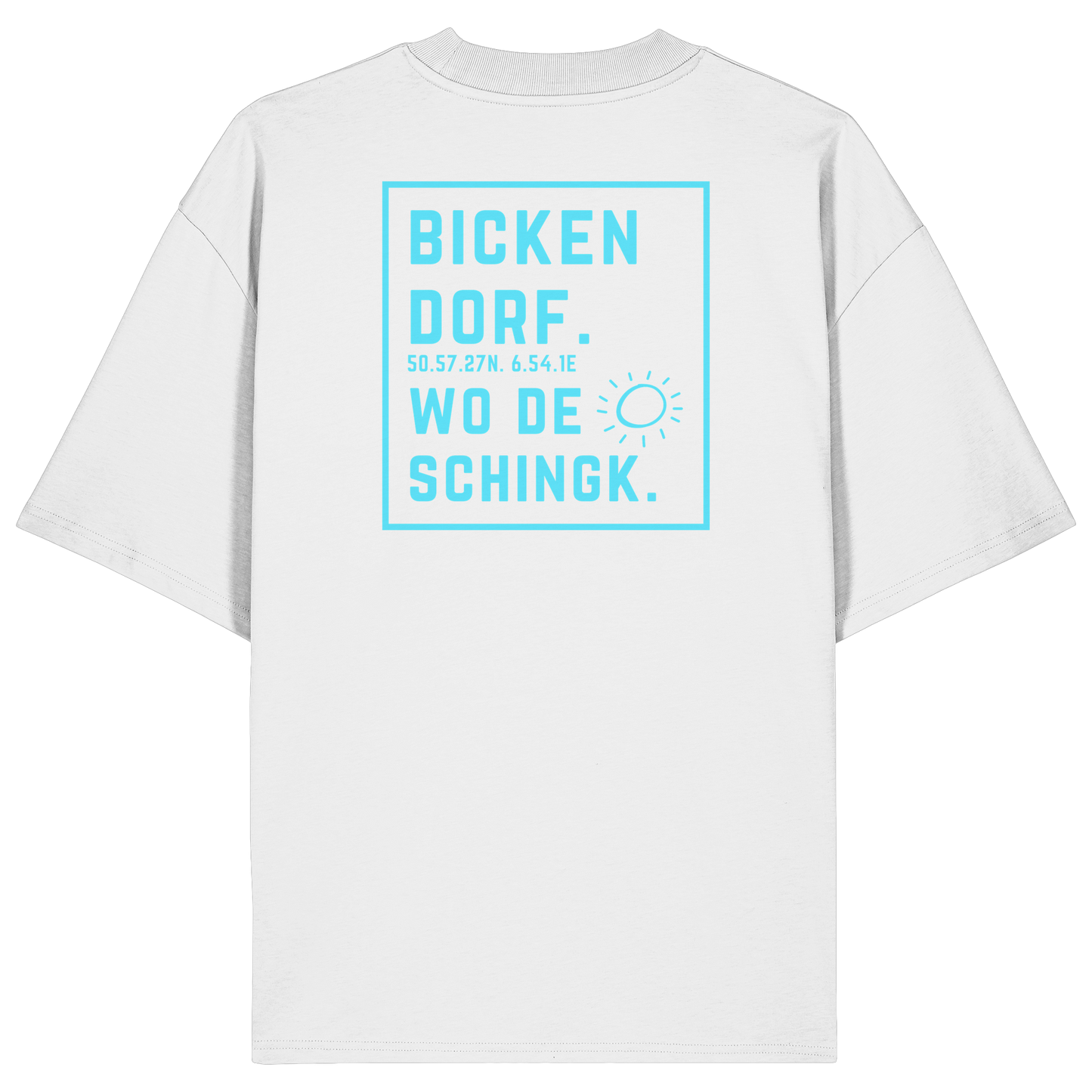 Wo de Sonn schingk - Bickendorf Druck Rücken - Organic Oversize Shirt