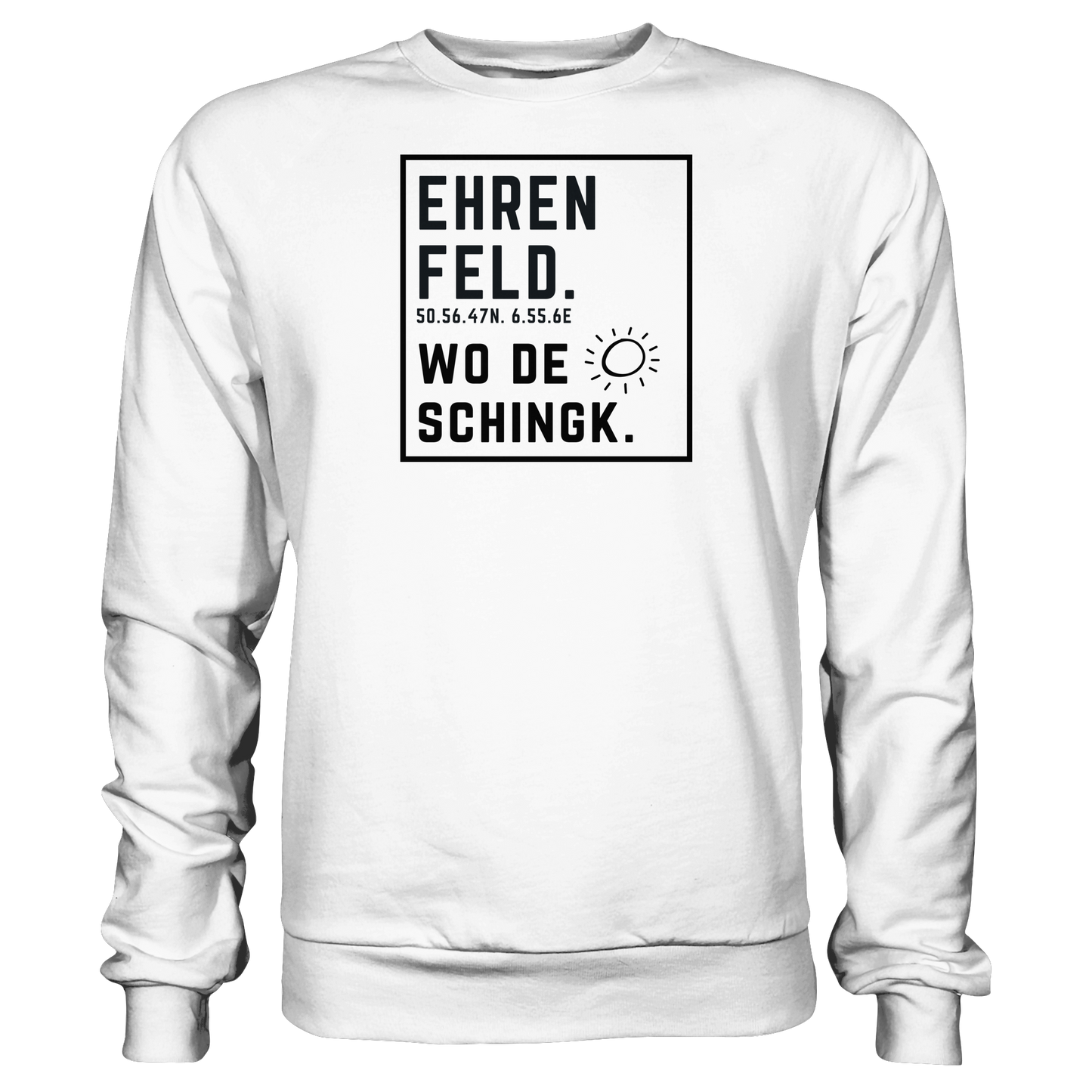 Wo de Sonn schingk - Ehrenfeld Druck  - Basic Sweatshirt