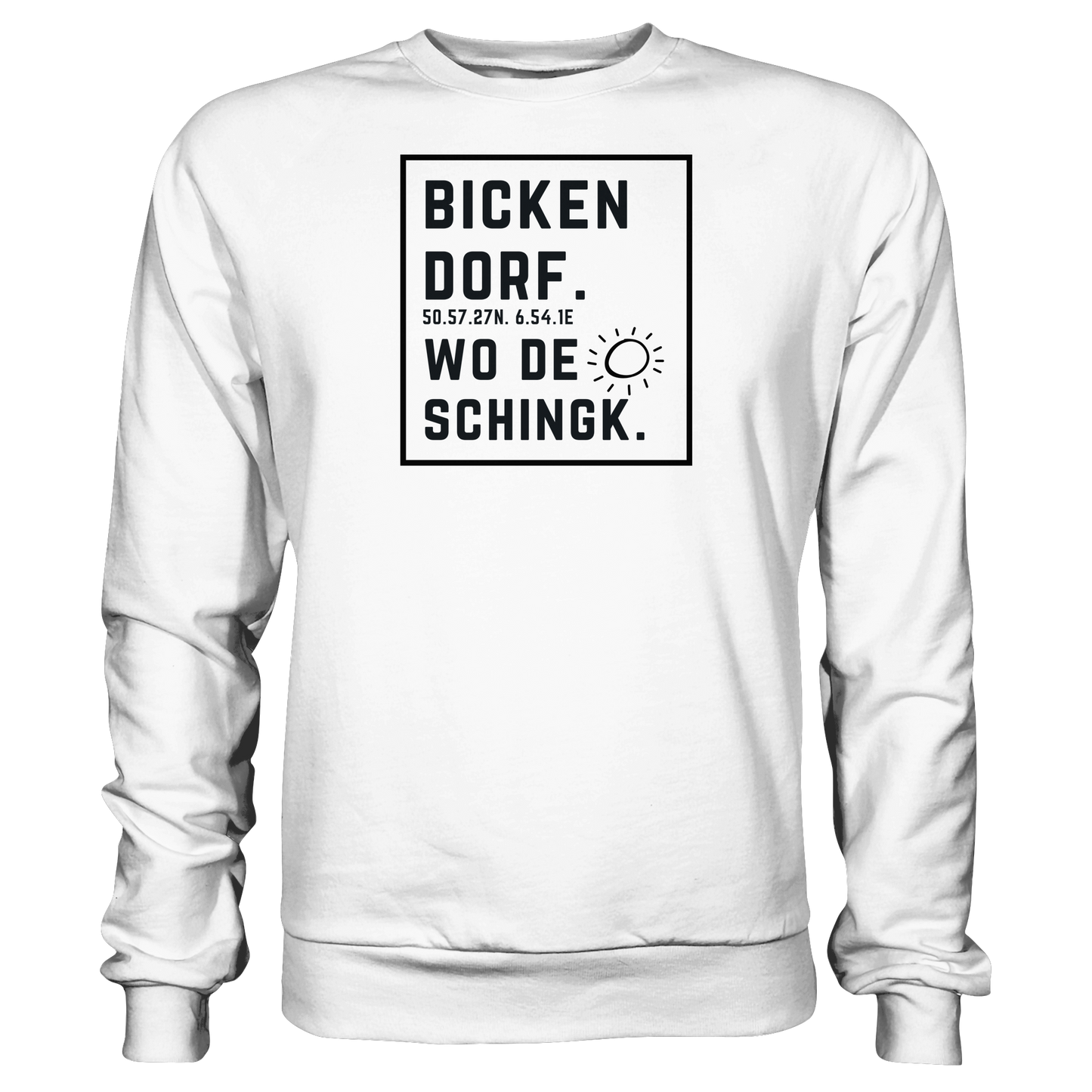 Wo de Sonn schingk - Bickendorf Druck  - Basic Sweatshirt