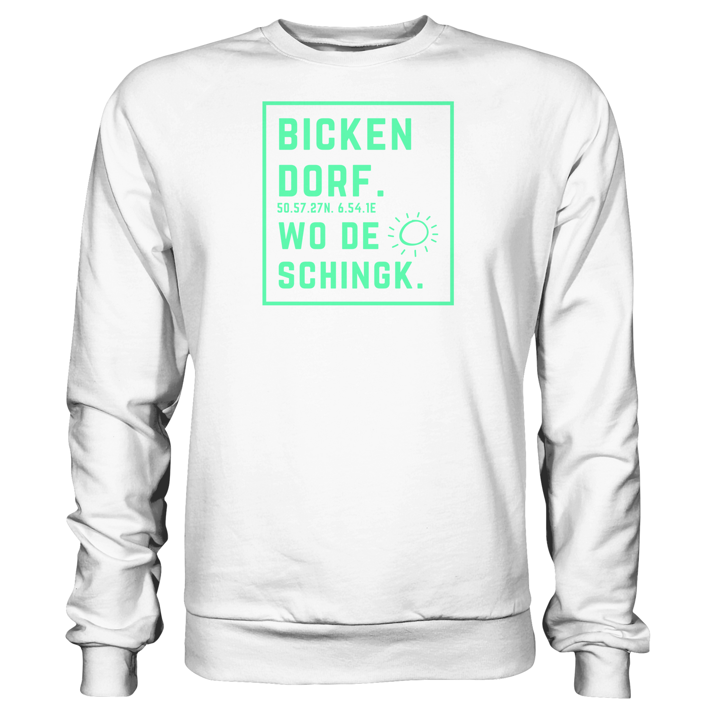 Wo de Sonn schingk - Bickendorf Druck - Basic Sweatshirt