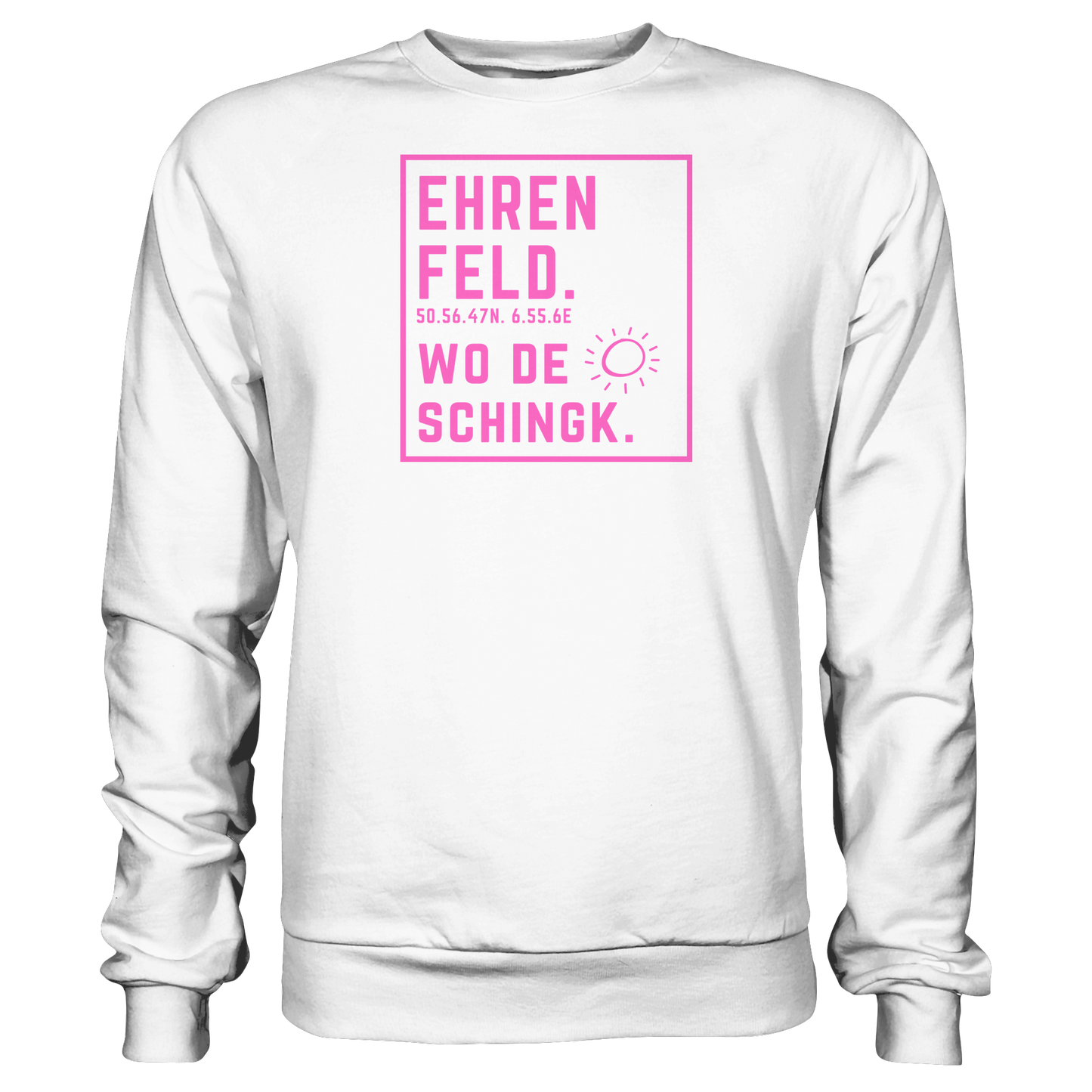 Wo de Sonn schingk - Ehrenfeld Druck   - Basic Sweatshirt