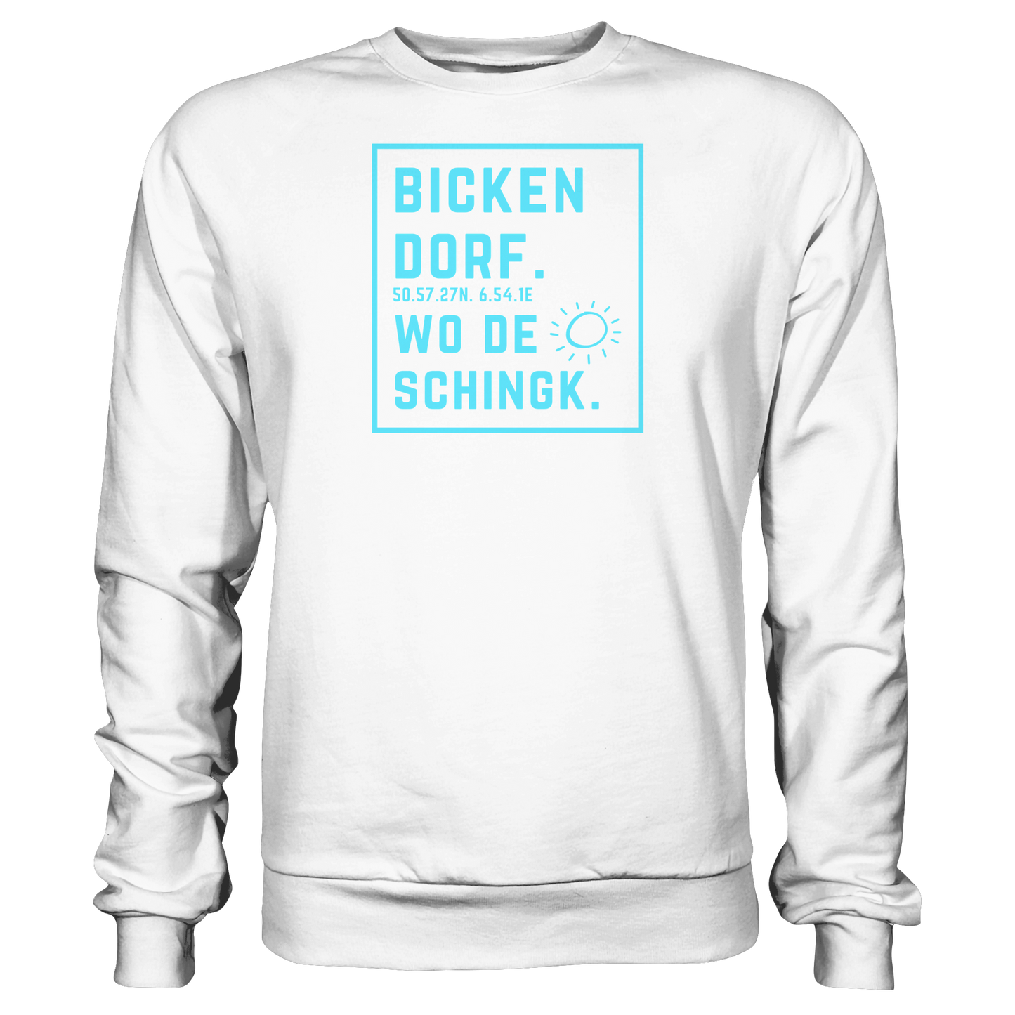 Wo de Sonn schingk - Bickendorf Druck - Basic Sweatshirt