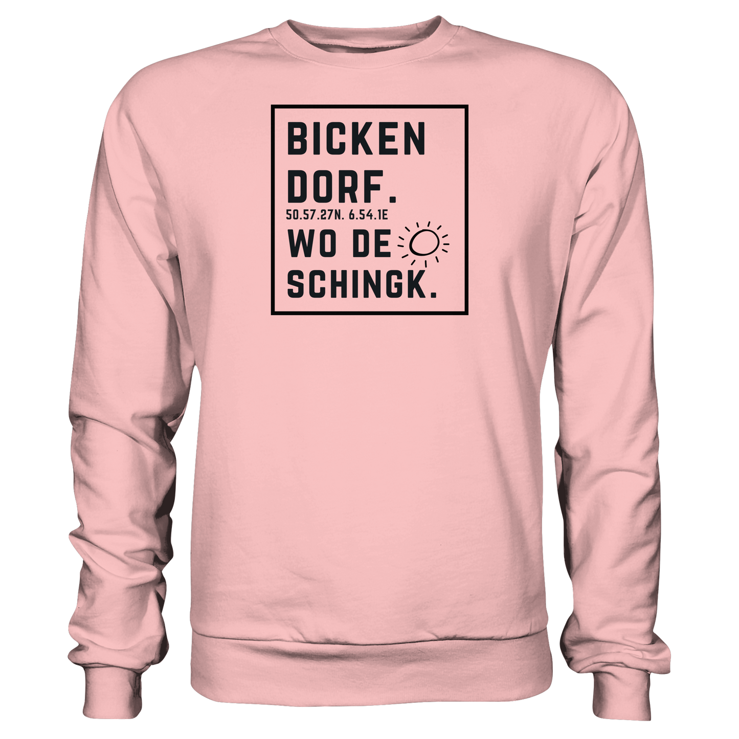 Wo de Sonn schingk - Bickendorf Druck  - Basic Sweatshirt