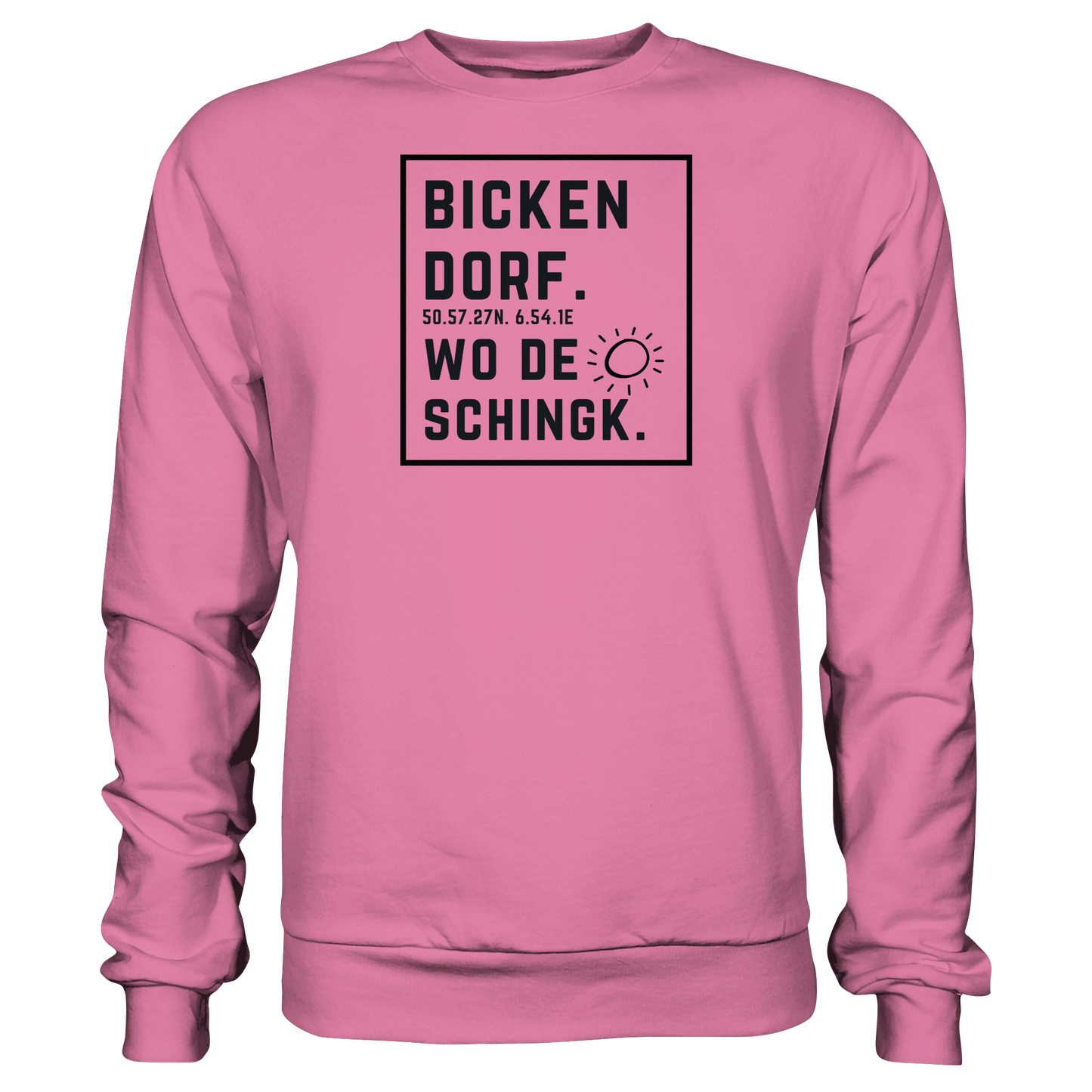 Wo de Sonn schingk - Bickendorf Druck  - Basic Sweatshirt