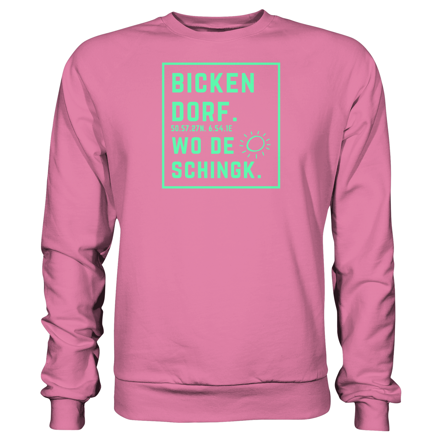 Wo de Sonn schingk - Bickendorf Druck - Basic Sweatshirt