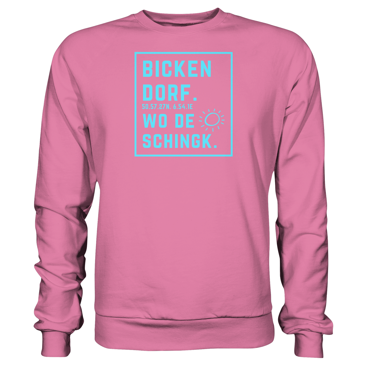 Wo de Sonn schingk - Bickendorf Druck - Basic Sweatshirt