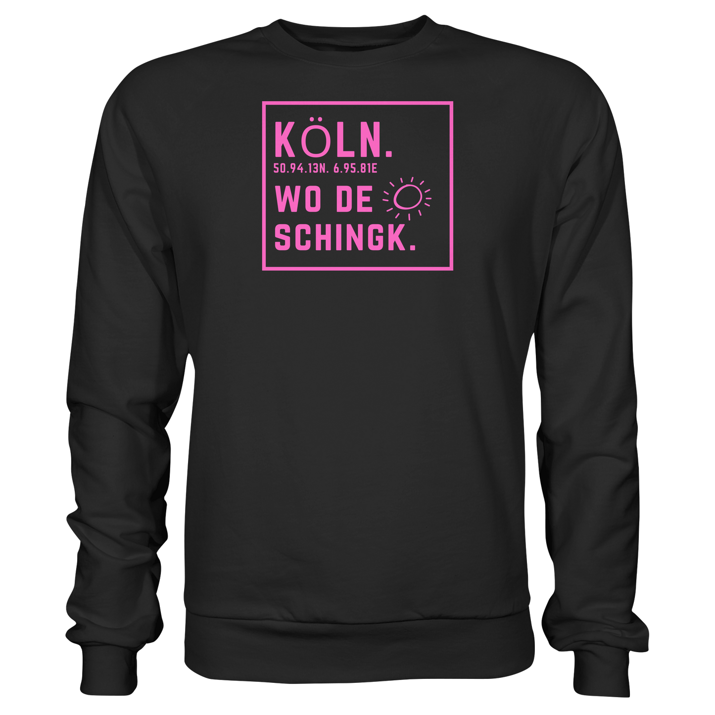 Wo de Sonn schingk - Köln Druck  - Basic Sweatshirt
