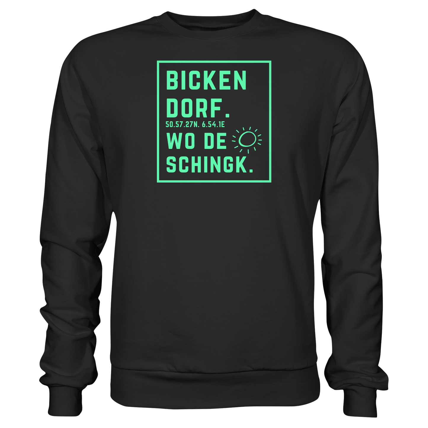 Wo de Sonn schingk - Bickendorf Druck - Basic Sweatshirt