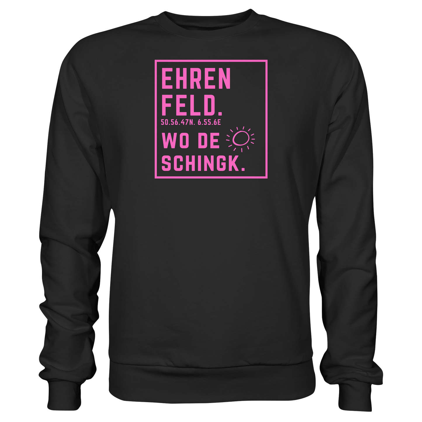 Wo de Sonn schingk - Ehrenfeld Druck   - Basic Sweatshirt