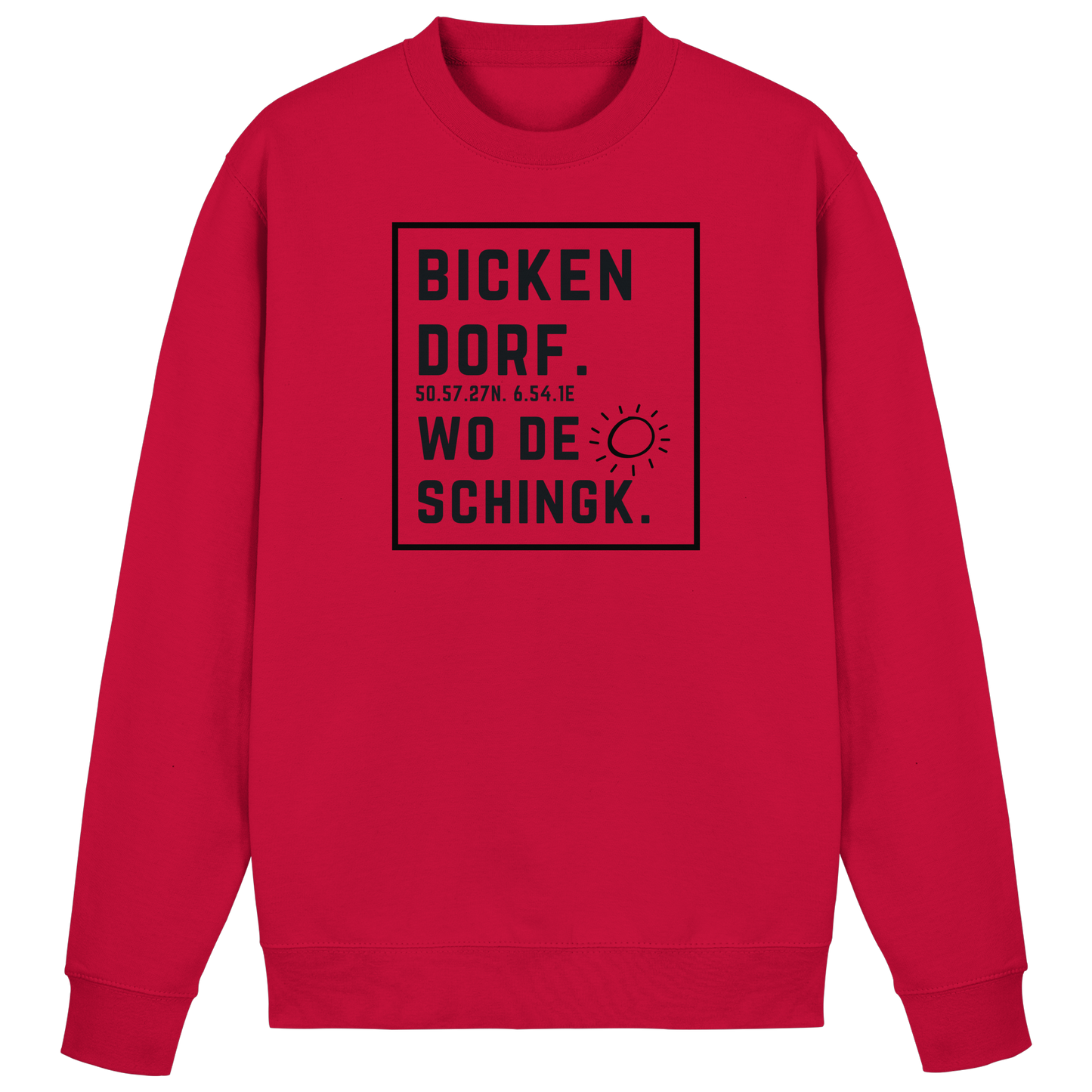 Wo de Sonn schingk - Bickendorf Druck  - Basic Sweatshirt