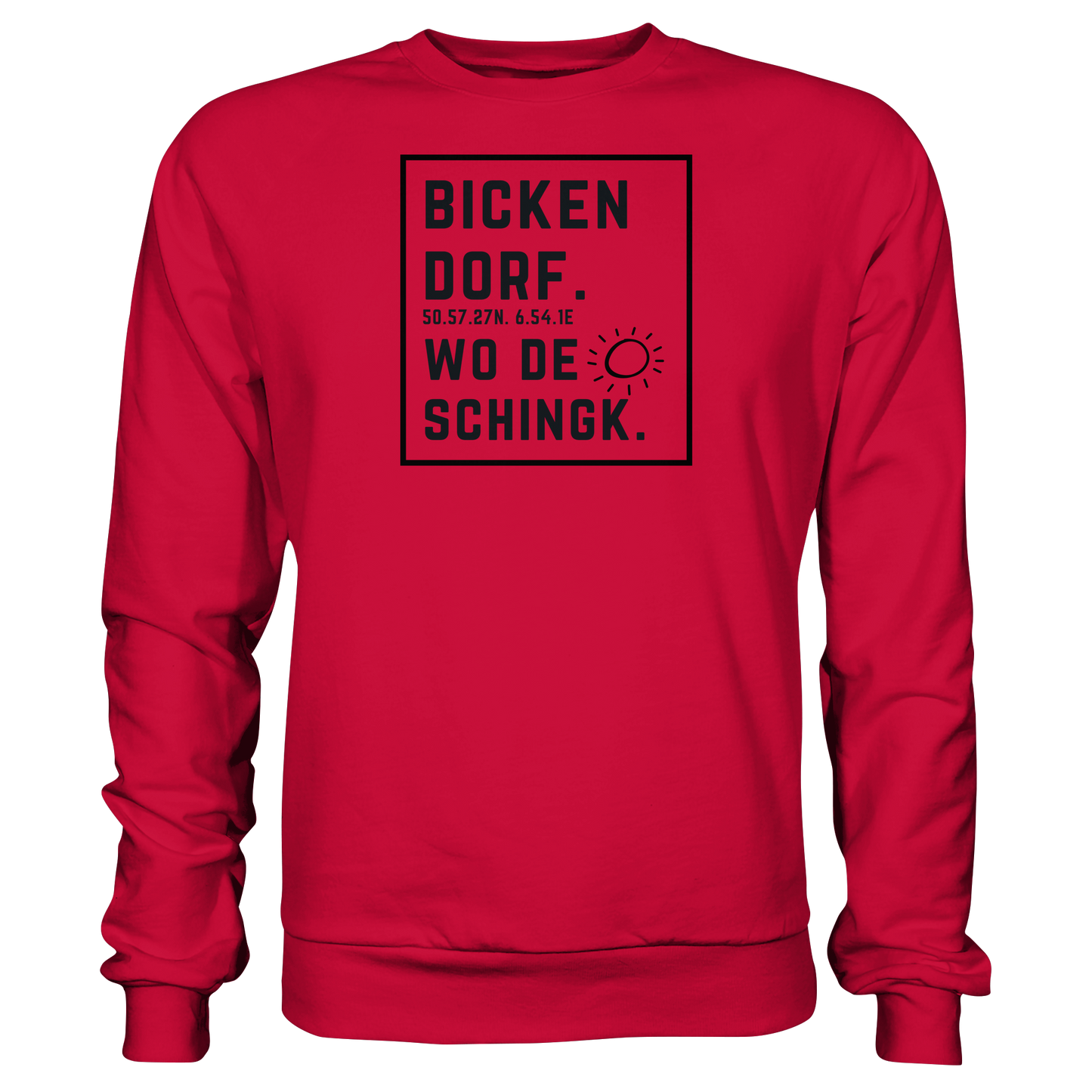 Wo de Sonn schingk - Bickendorf Druck  - Basic Sweatshirt