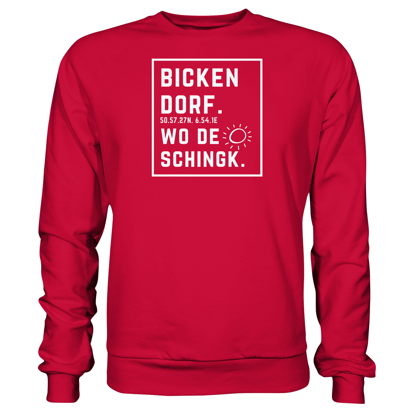 Wo de Sonn schingk - Bickendorf Druck - Basic Sweatshirt
