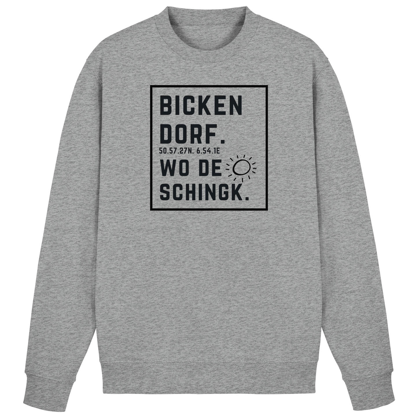 Wo de Sonn schingk - Bickendorf Druck  - Basic Sweatshirt
