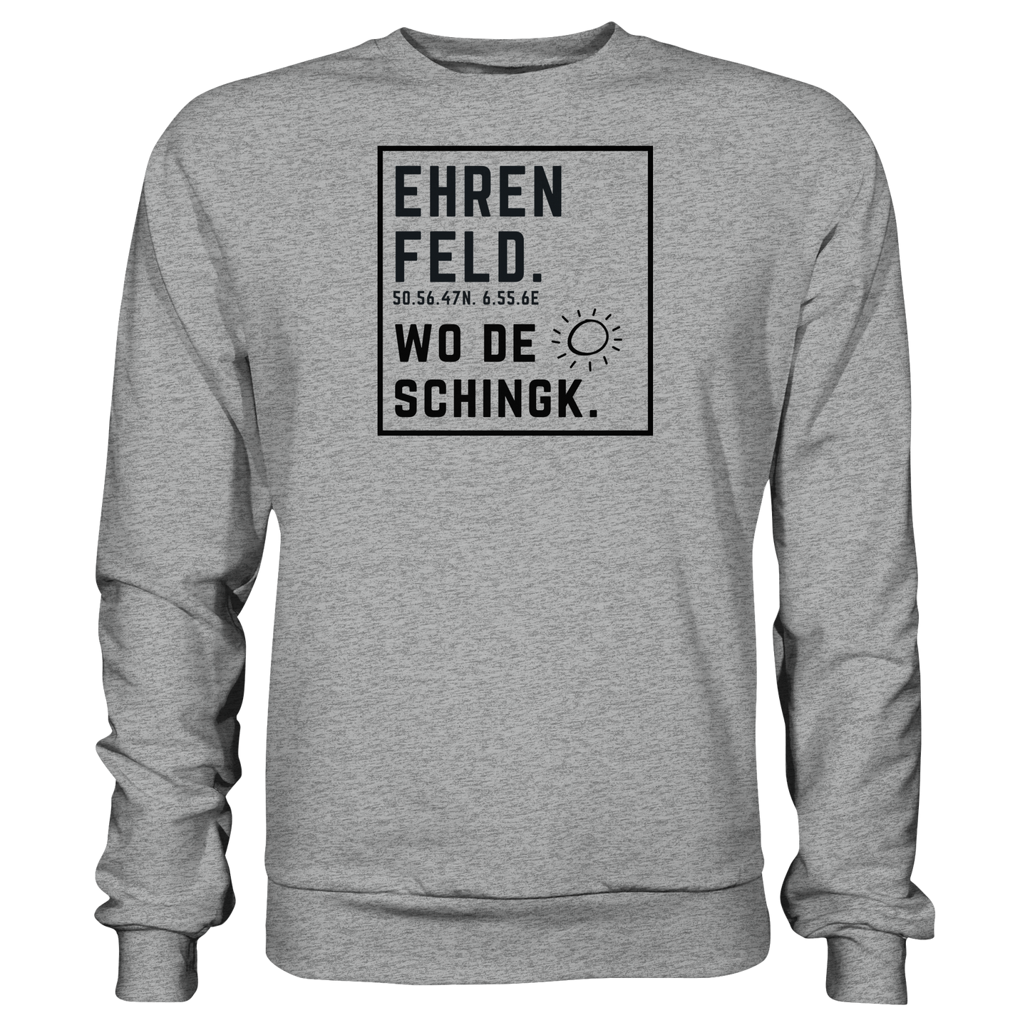 Wo de Sonn schingk - Ehrenfeld Druck  - Basic Sweatshirt