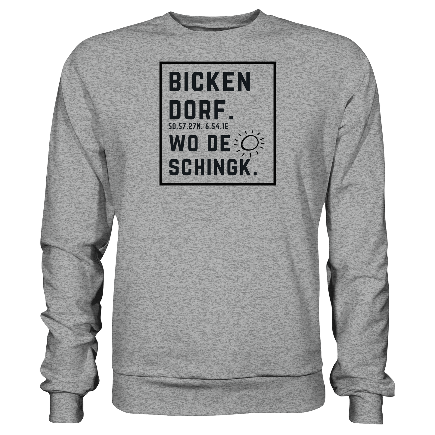 Wo de Sonn schingk - Bickendorf Druck  - Basic Sweatshirt