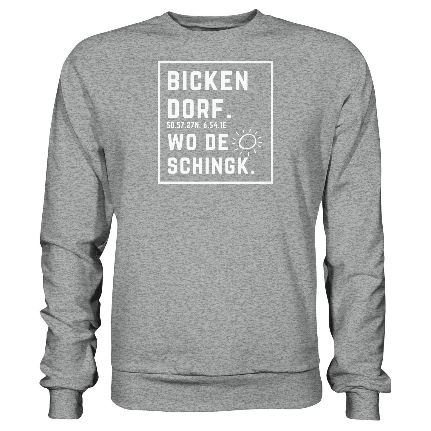 Wo de Sonn schingk - Bickendorf Druck - Basic Sweatshirt