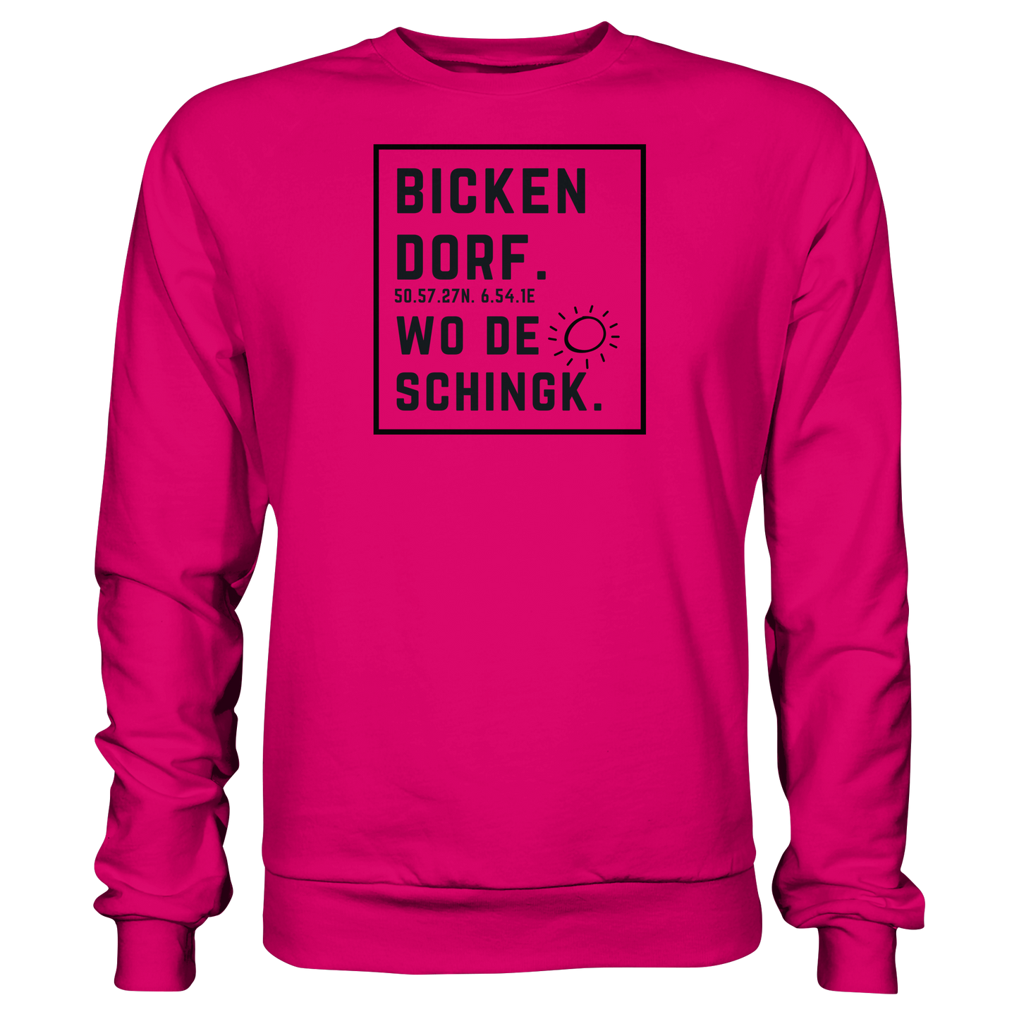 Wo de Sonn schingk - Bickendorf Druck  - Basic Sweatshirt