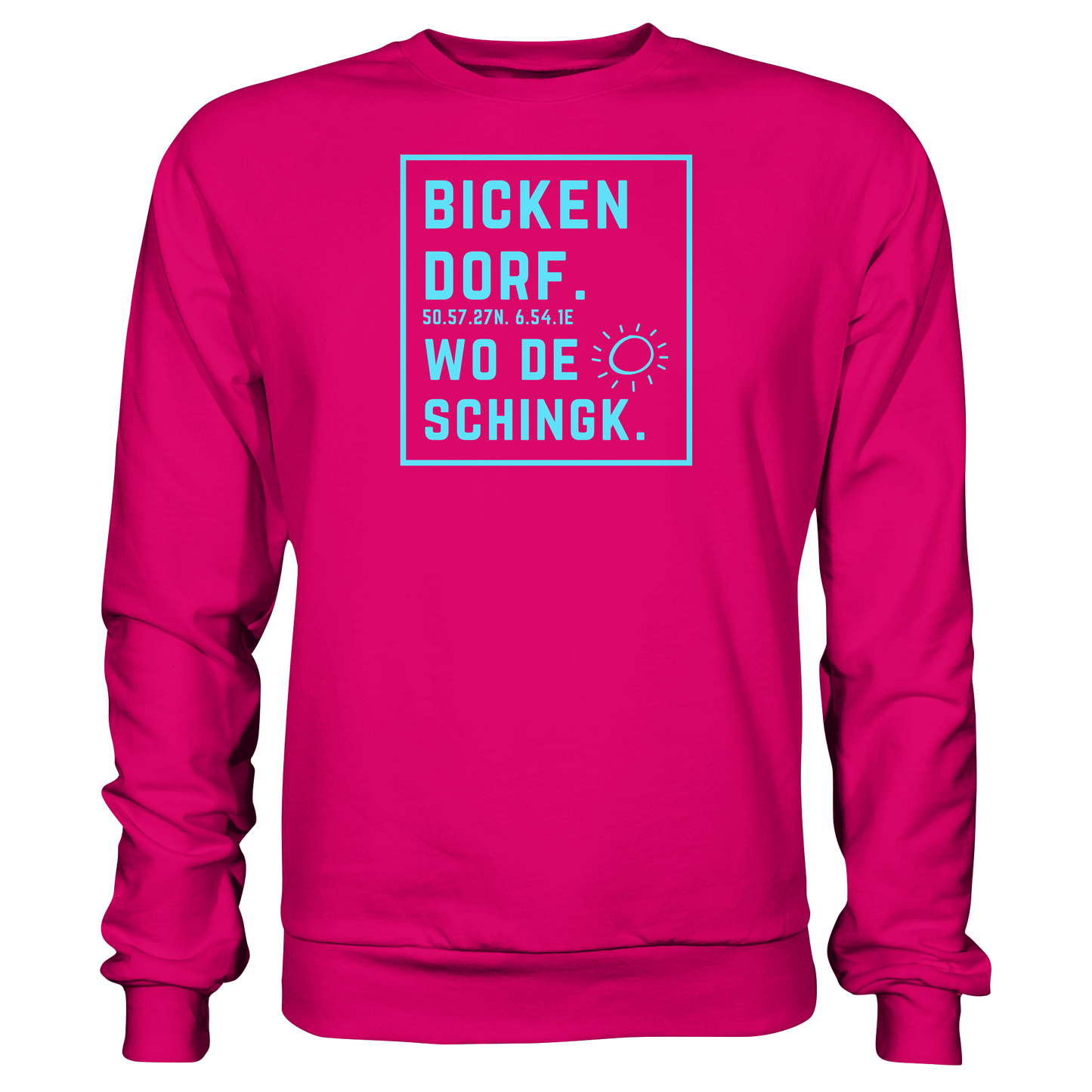 Wo de Sonn schingk - Bickendorf Druck - Basic Sweatshirt