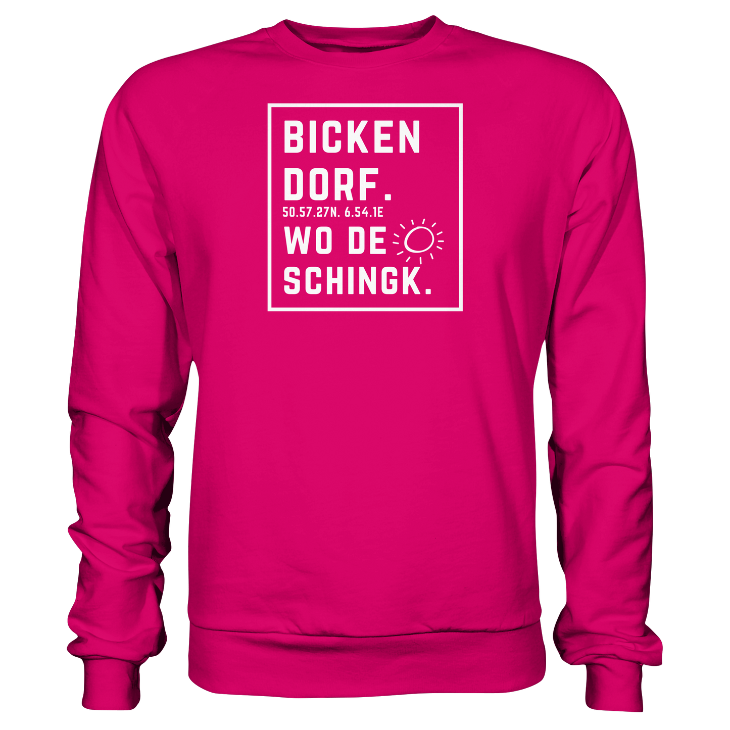 Wo de Sonn schingk - Bickendorf Druck - Basic Sweatshirt