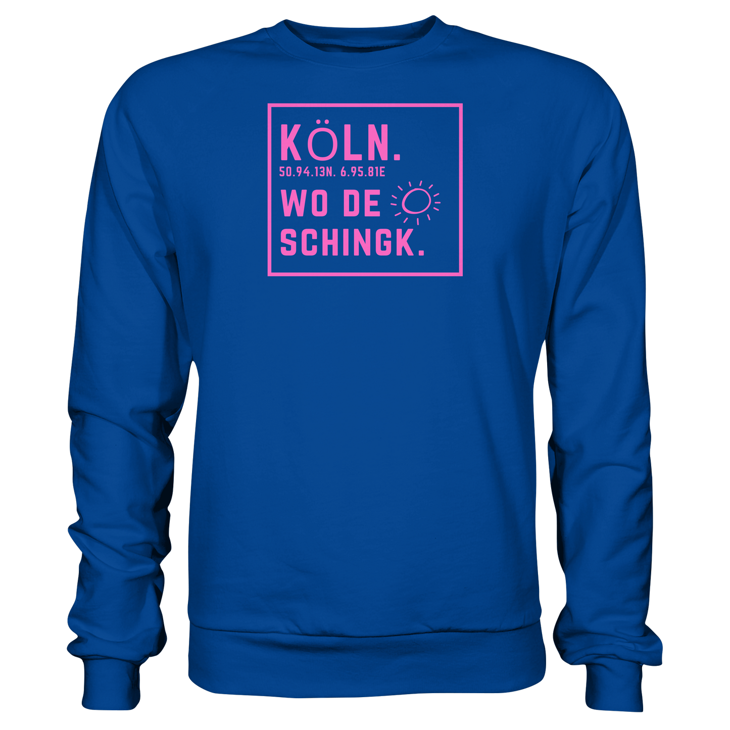 Wo de Sonn schingk - Köln Druck  - Basic Sweatshirt