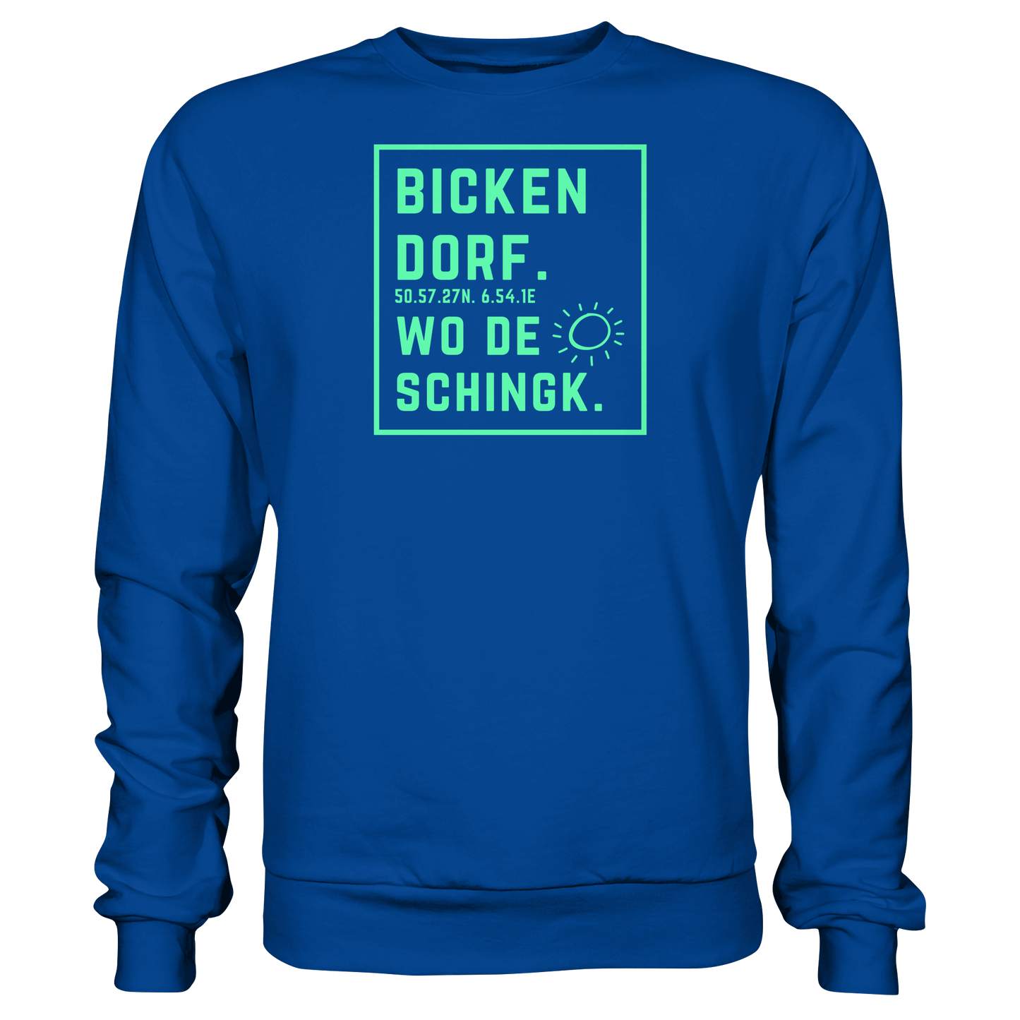 Wo de Sonn schingk - Bickendorf Druck - Basic Sweatshirt