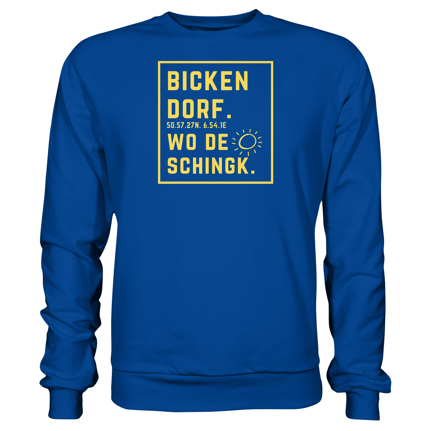 Wo de Sonn schingk - Bickendorf Druck - Basic Sweatshirt