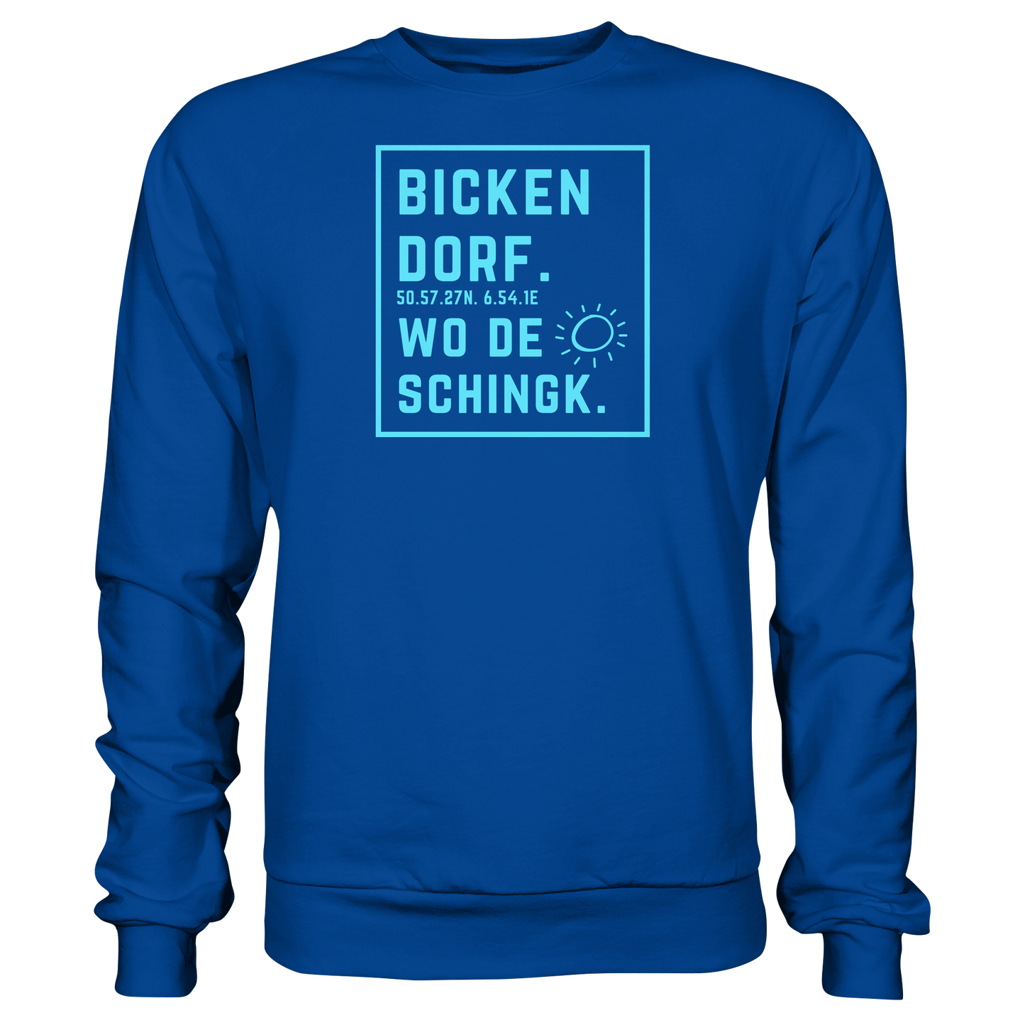 Wo de Sonn schingk - Bickendorf Druck - Basic Sweatshirt