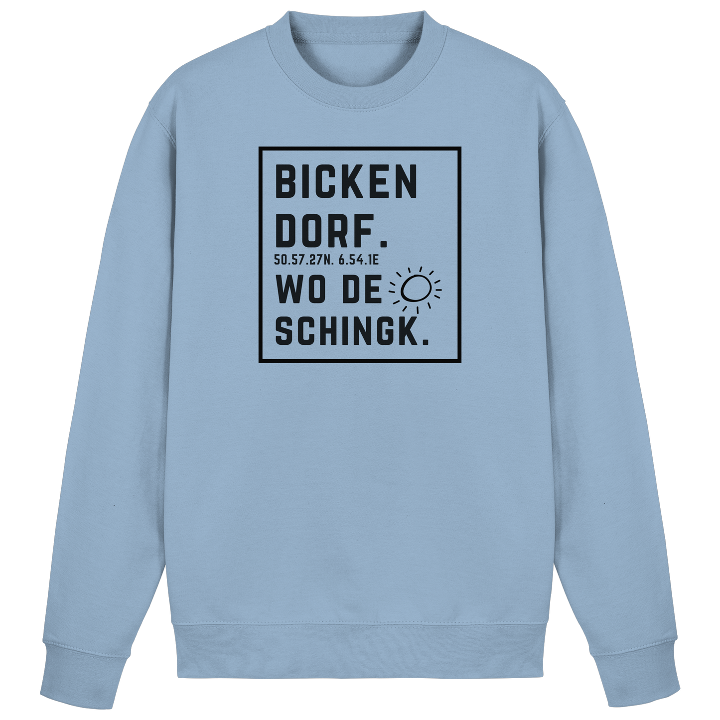 Wo de Sonn schingk - Bickendorf Druck  - Basic Sweatshirt