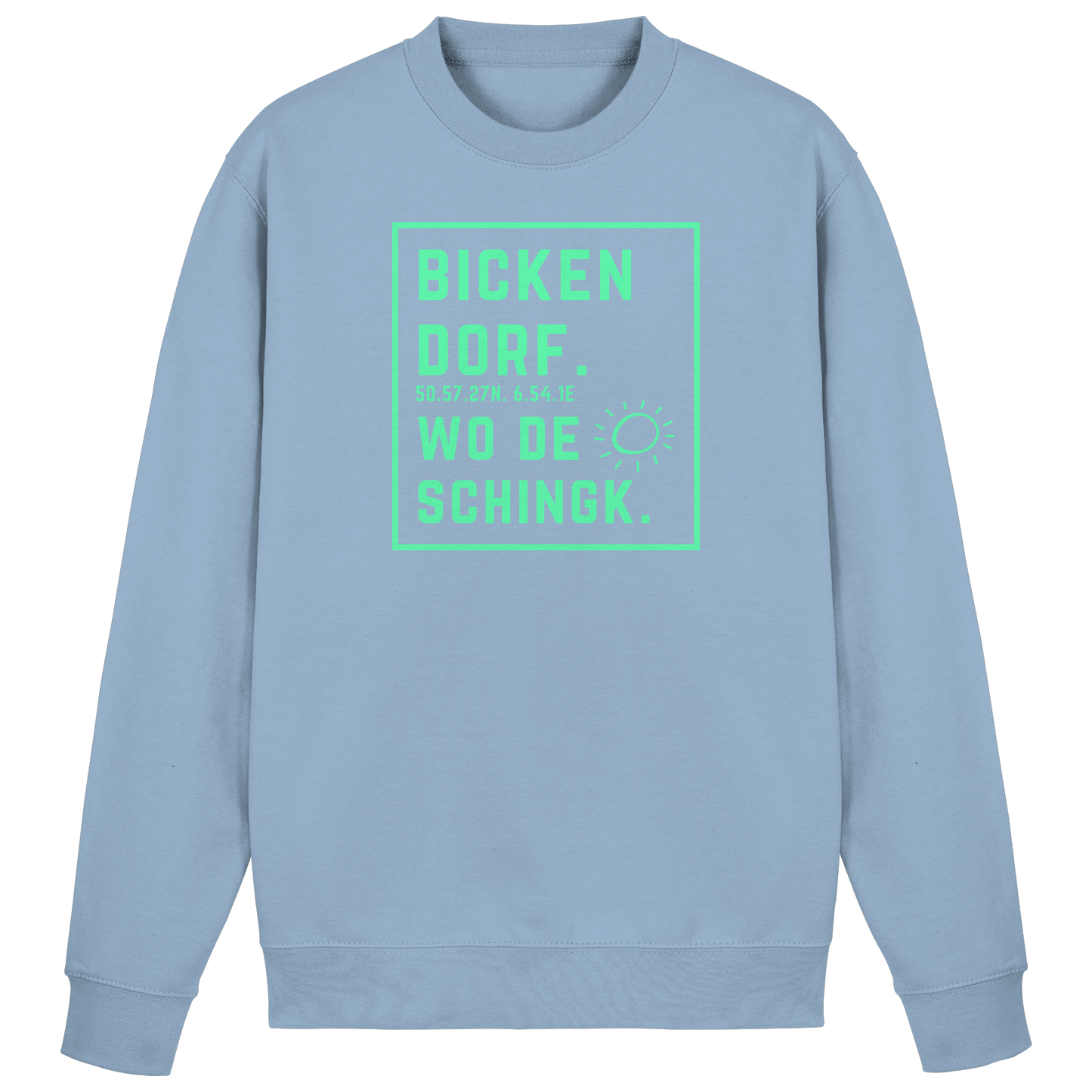 Wo de Sonn schingk - Bickendorf Druck - Basic Sweatshirt