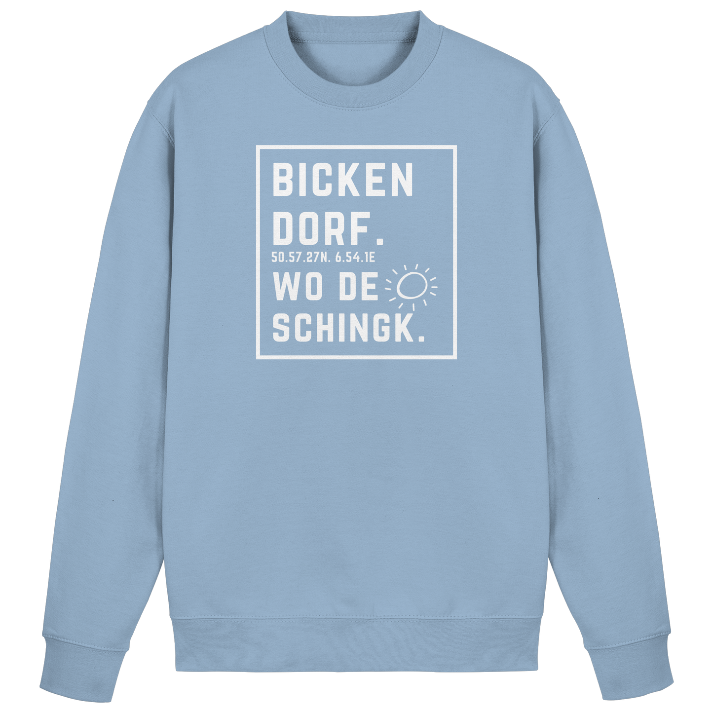 Wo de Sonn schingk - Bickendorf Druck - Basic Sweatshirt
