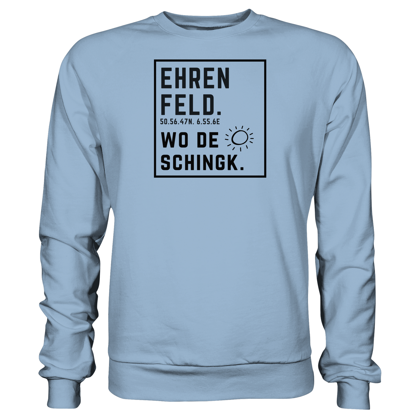 Wo de Sonn schingk - Ehrenfeld Druck  - Basic Sweatshirt