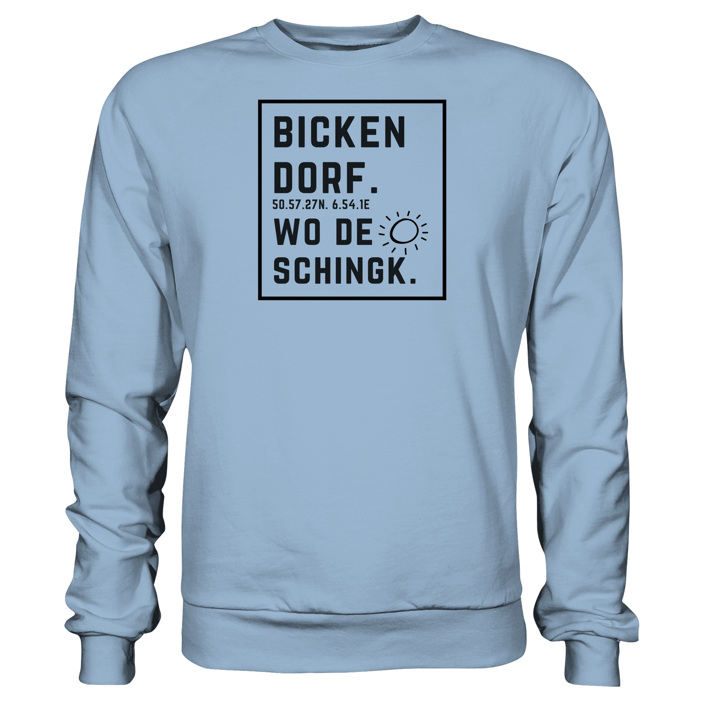 Wo de Sonn schingk - Bickendorf Druck  - Basic Sweatshirt