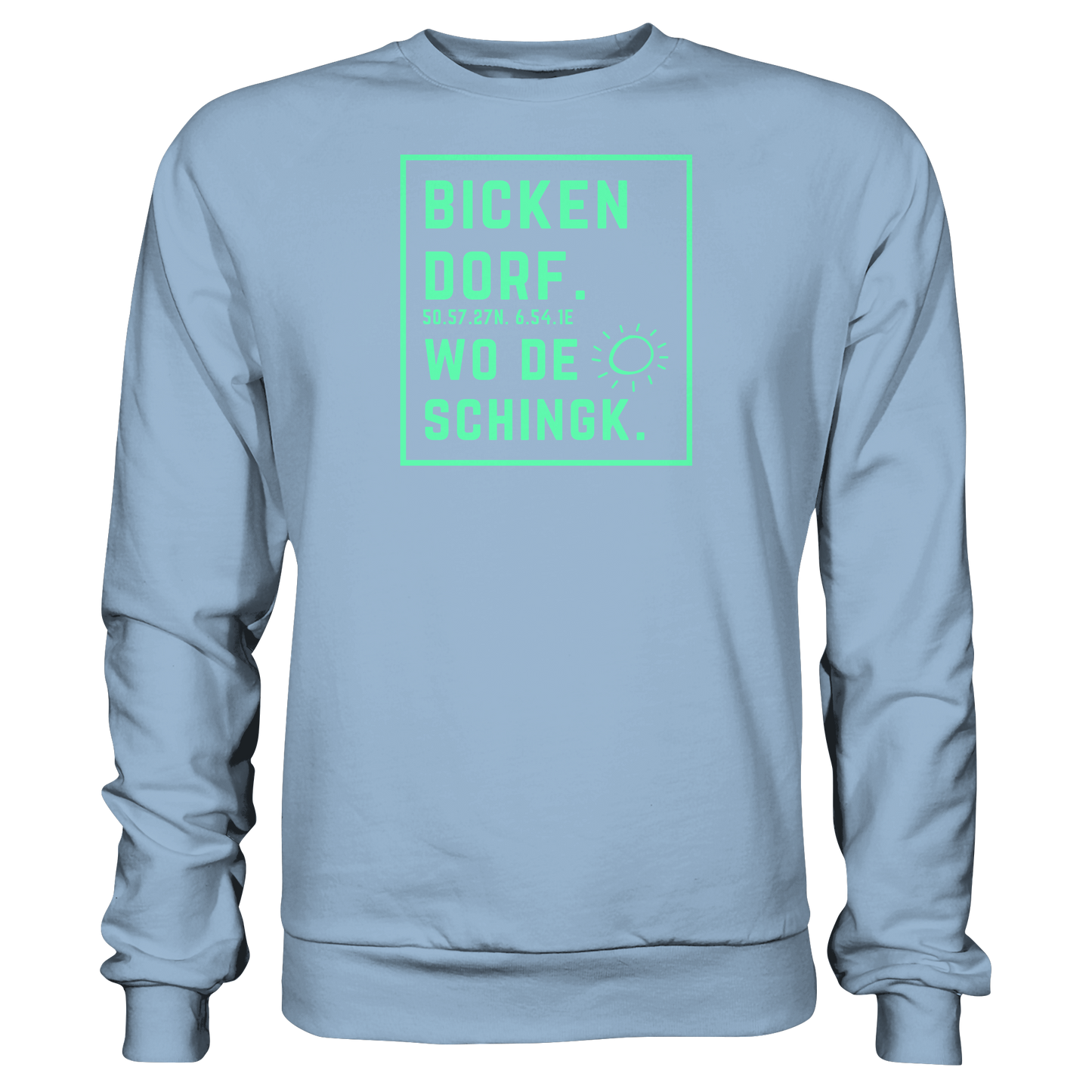 Wo de Sonn schingk - Bickendorf Druck - Basic Sweatshirt